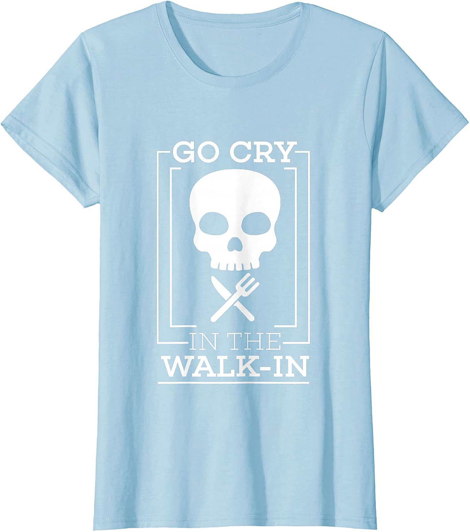 Go Cry In The Walk-In Funny T-Shirt Chef Humor Graphic Tee