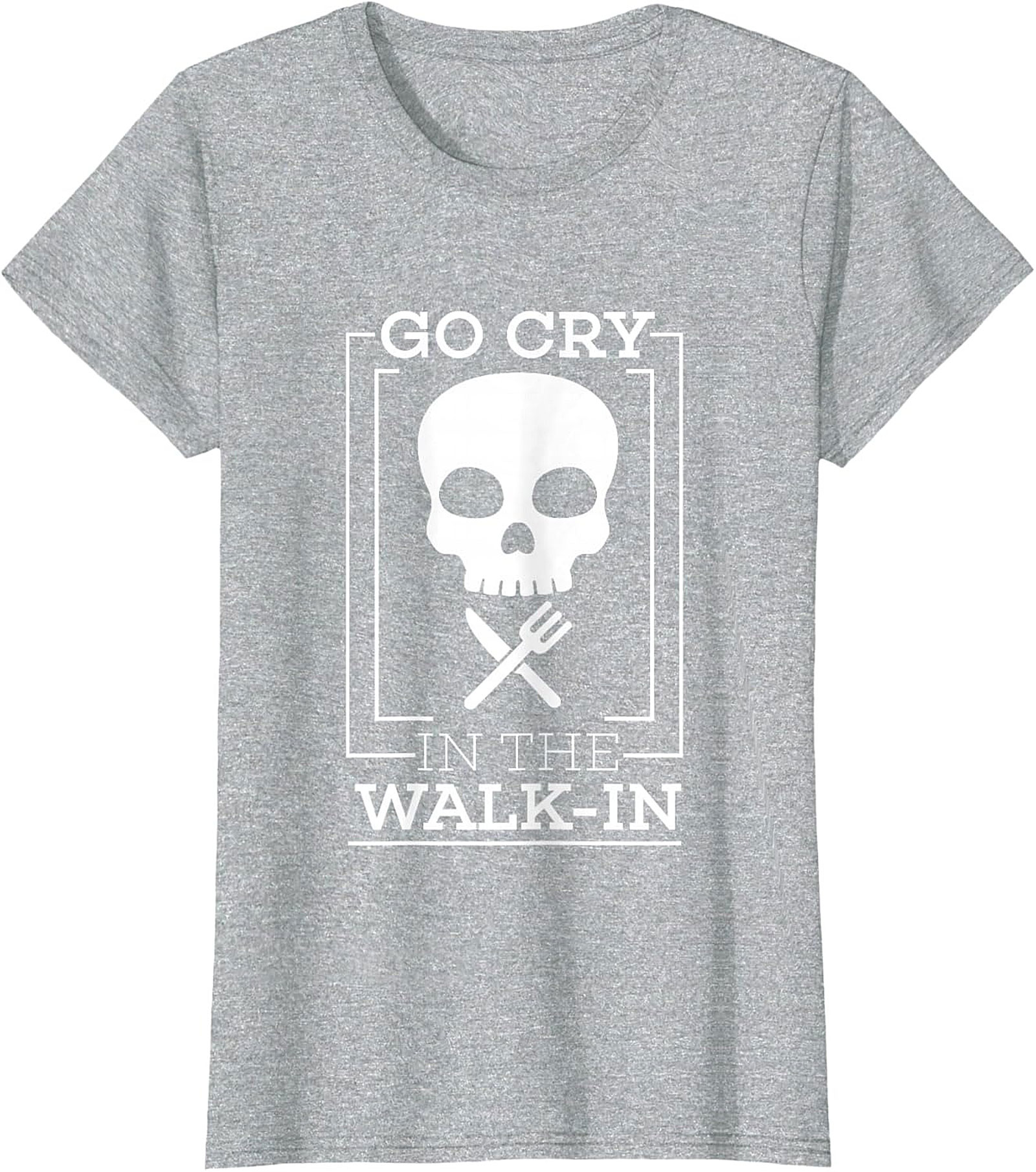 Go Cry In The Walk-In Funny T-Shirt Chef Humor Graphic Tee