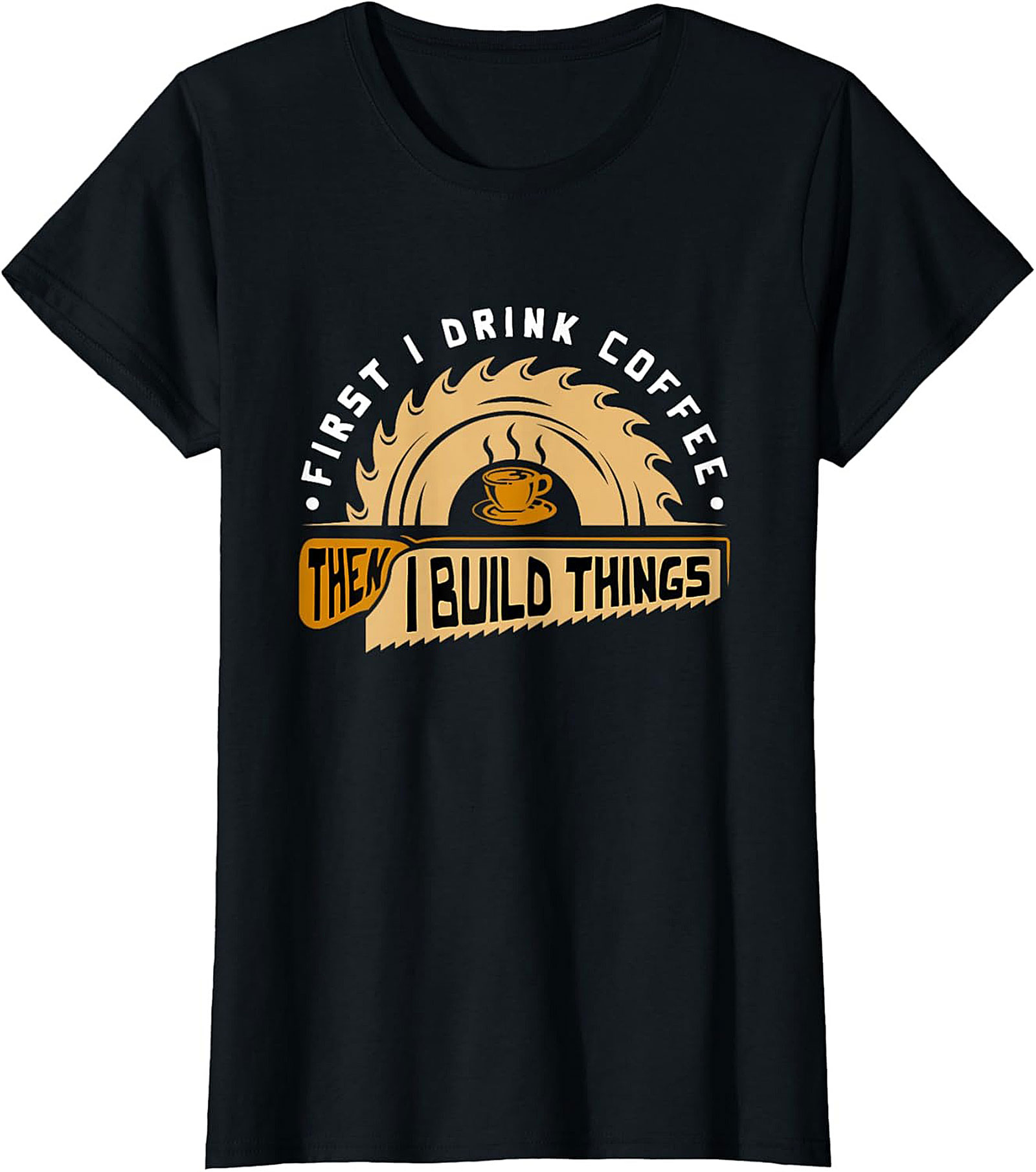 Funny Woodworking T-shirt Coffee & Build Graphic Tee