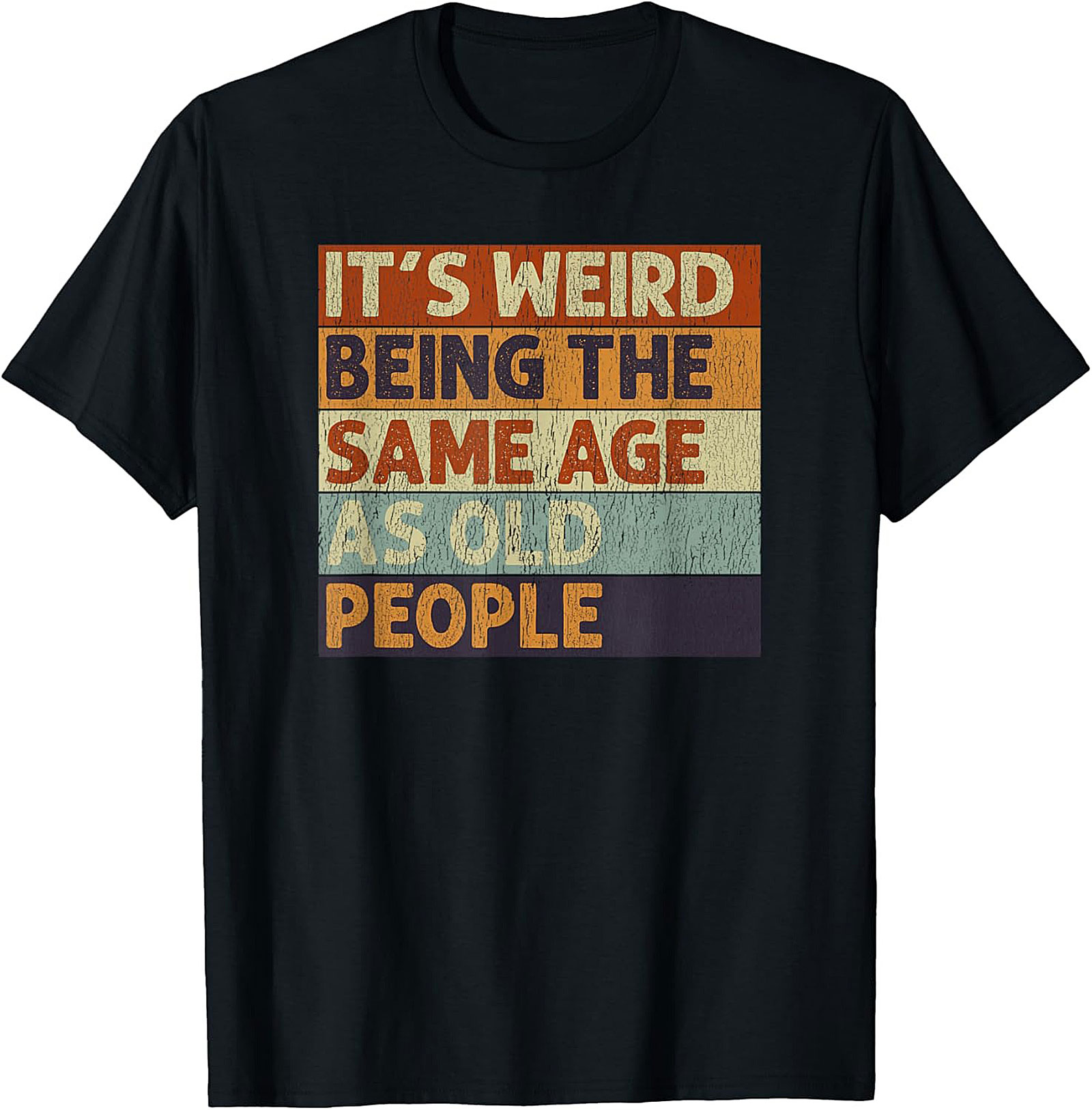 Funny Aging Graphic Tee It's Weird Being Old People Shirt