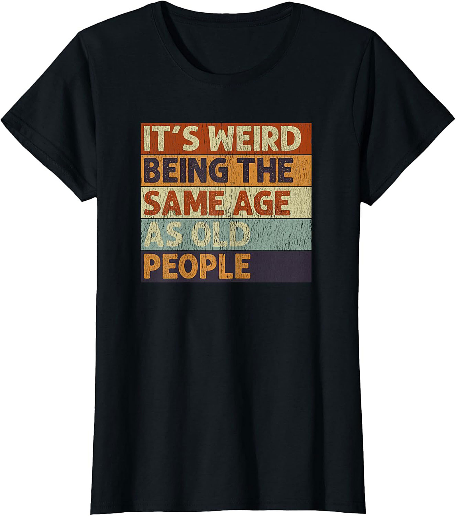 Funny Aging Graphic Tee It's Weird Being Old People Shirt