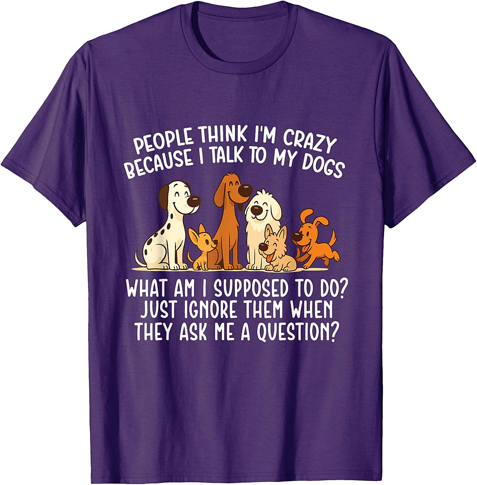 People Think I'm Crazy Funny Dog Lover T-shirt | The Talking Dog Owner Graphic Tee