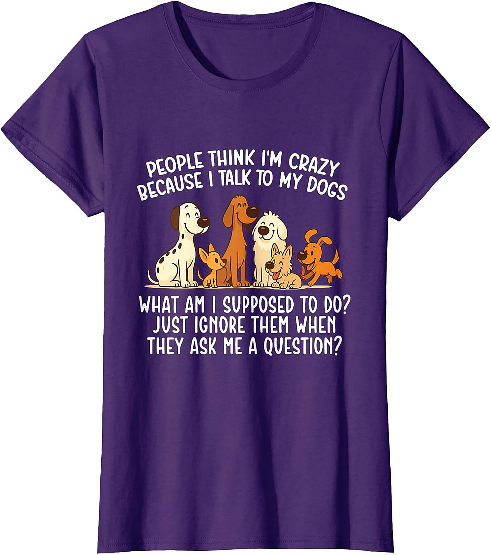 People Think I'm Crazy Funny Dog Lover T-shirt | The Talking Dog Owner Graphic Tee