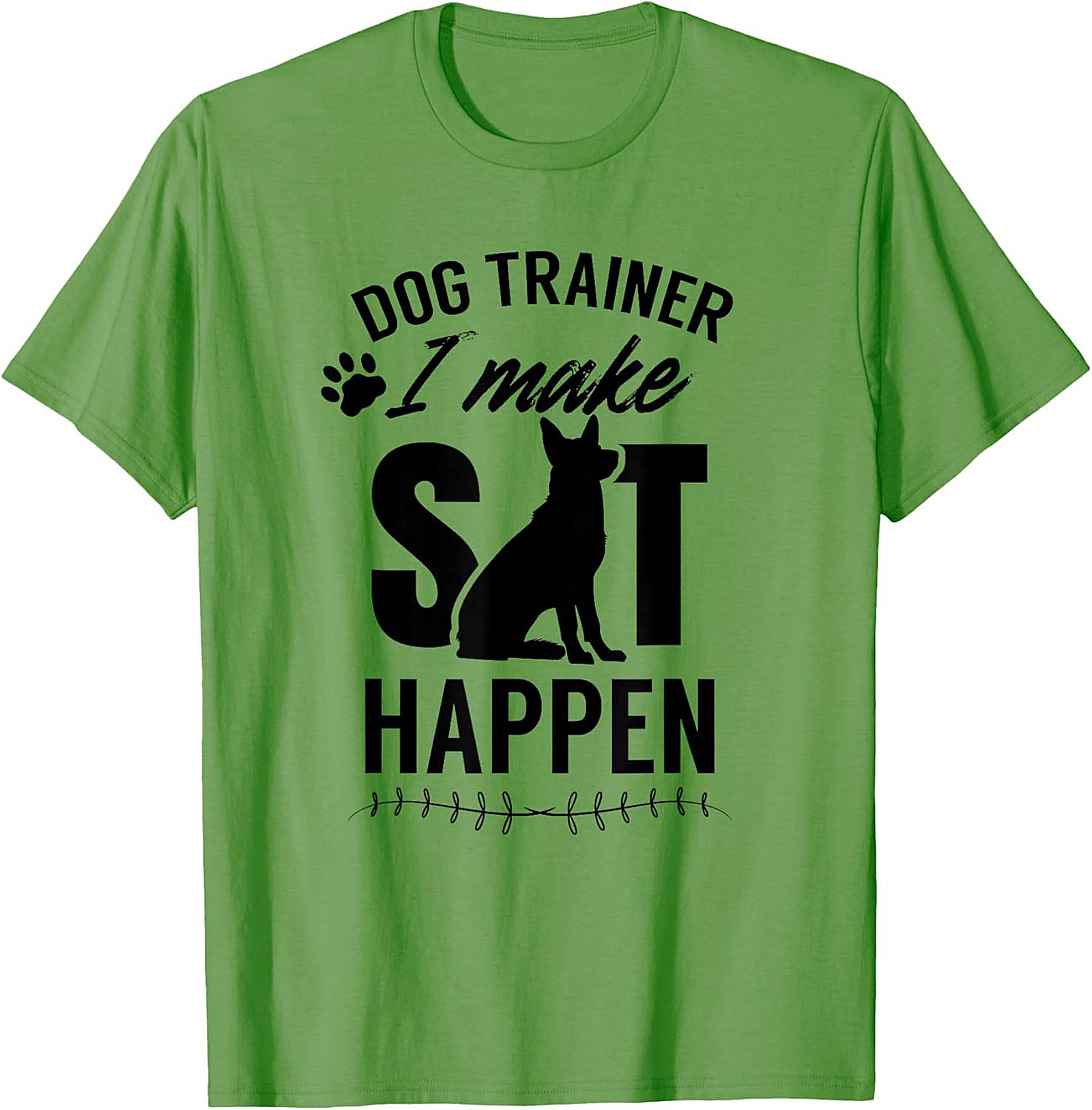 Dog Trainer I Make Sit Happen Funny T-shirt | Dog Lover Graphic Tee