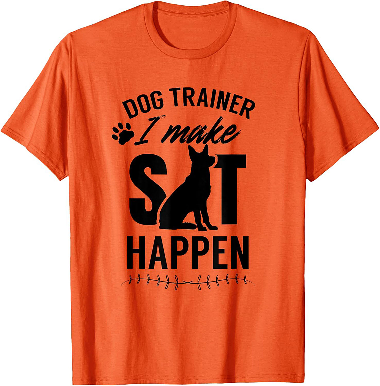 Dog Trainer I Make Sit Happen Funny T-shirt | Dog Lover Graphic Tee