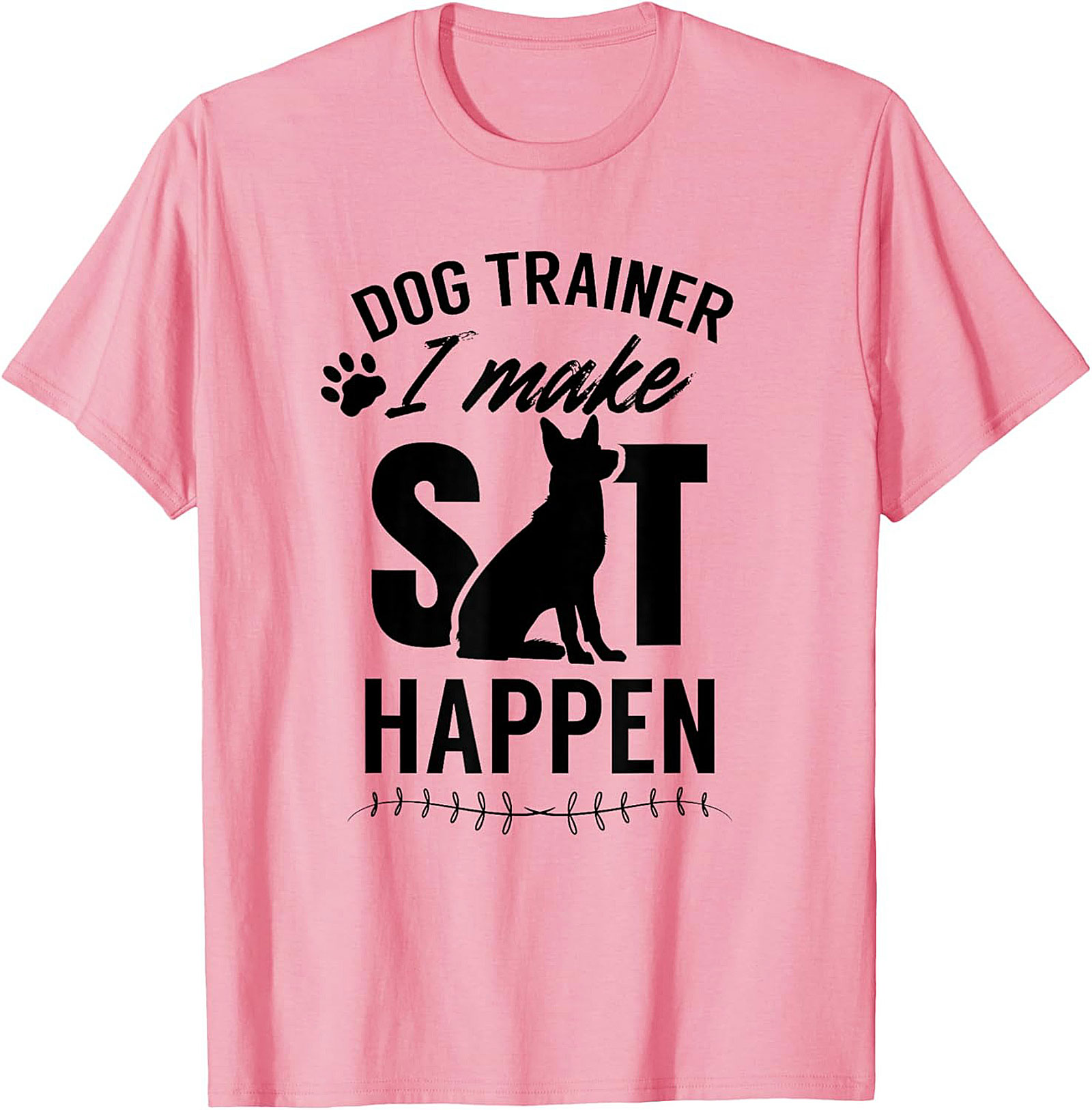 Dog Trainer I Make Sit Happen Funny T-shirt | Dog Lover Graphic Tee