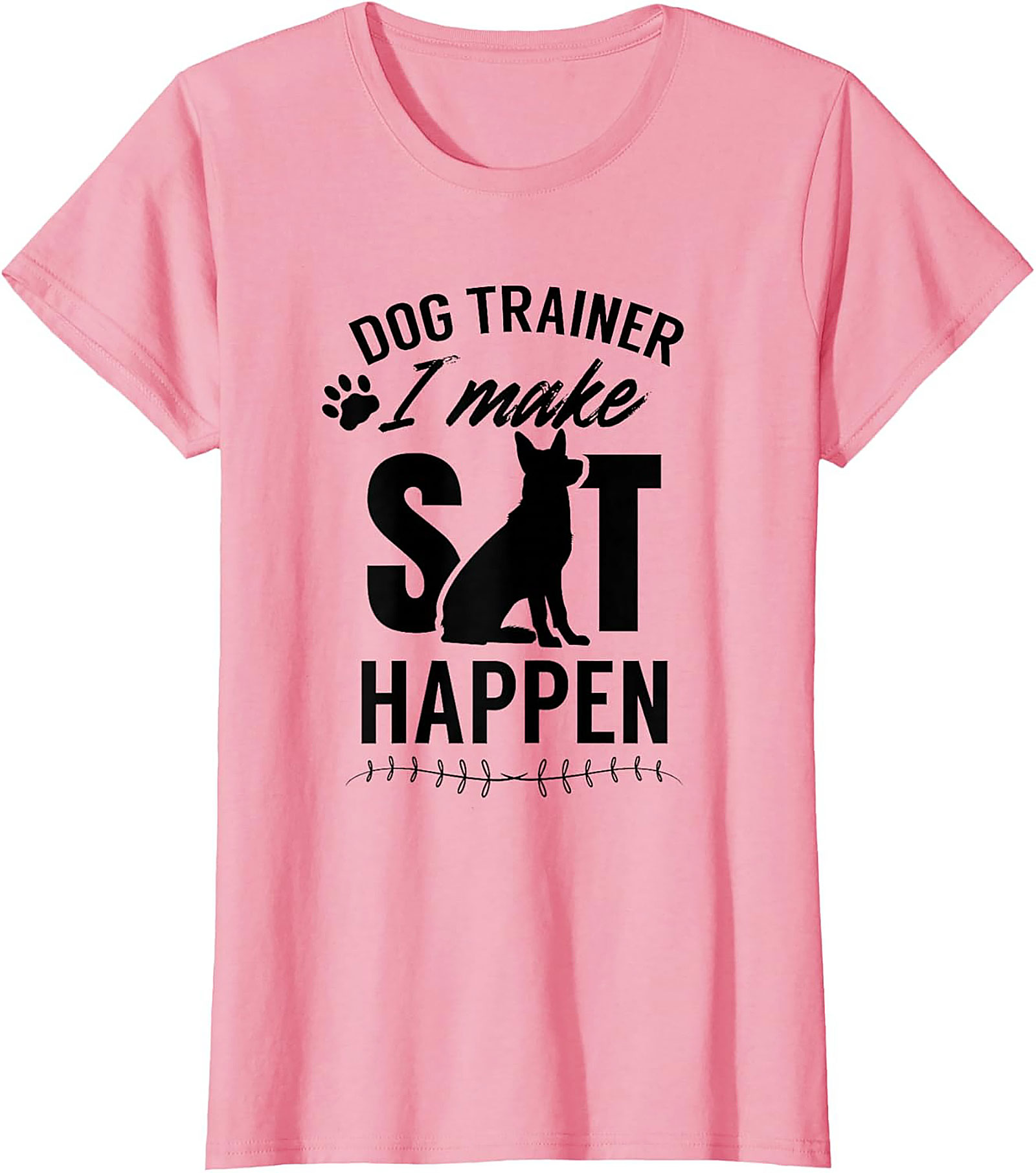 Dog Trainer I Make Sit Happen Funny T-shirt | Dog Lover Graphic Tee