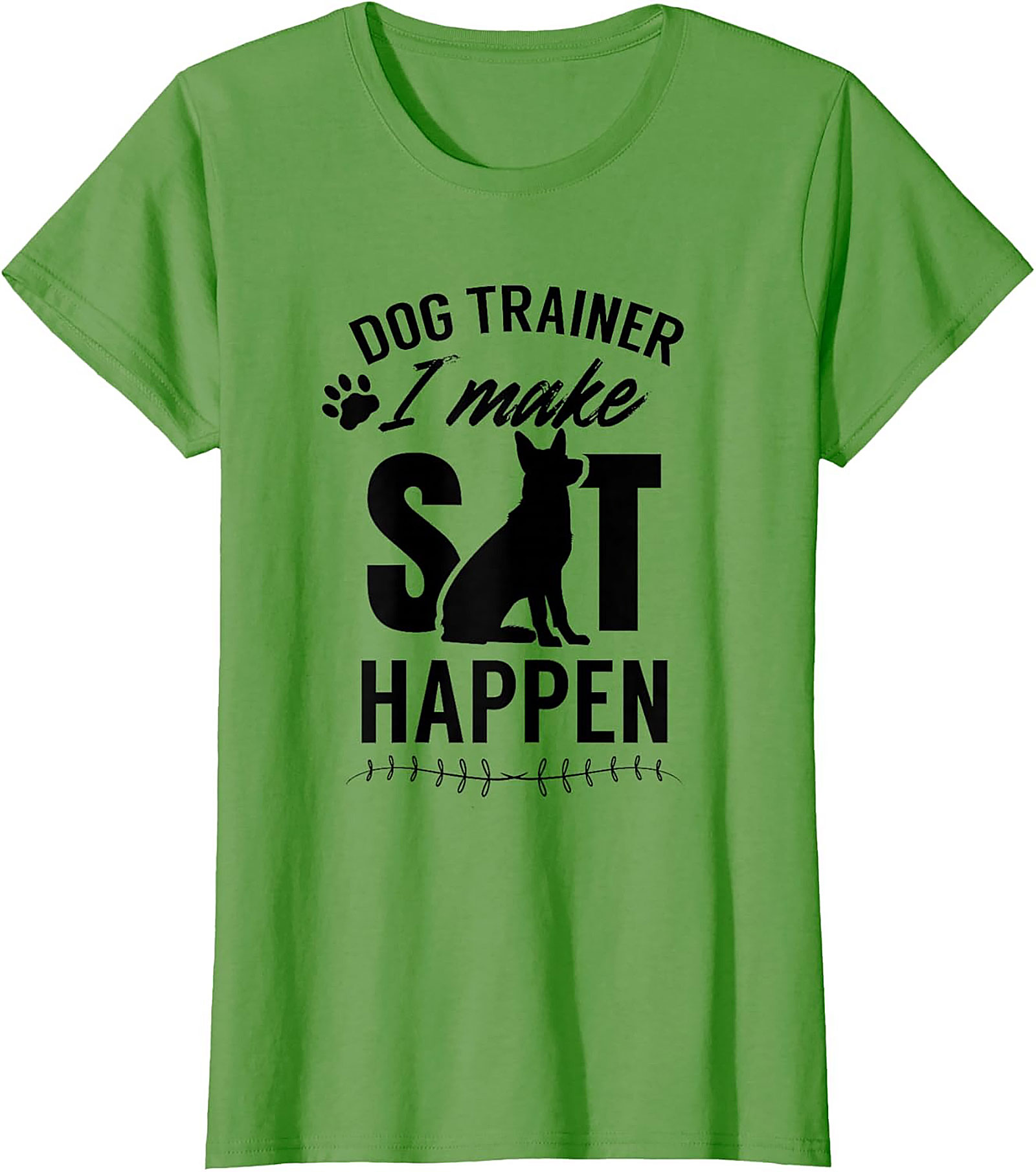 Dog Trainer I Make Sit Happen Funny T-shirt | Dog Lover Graphic Tee