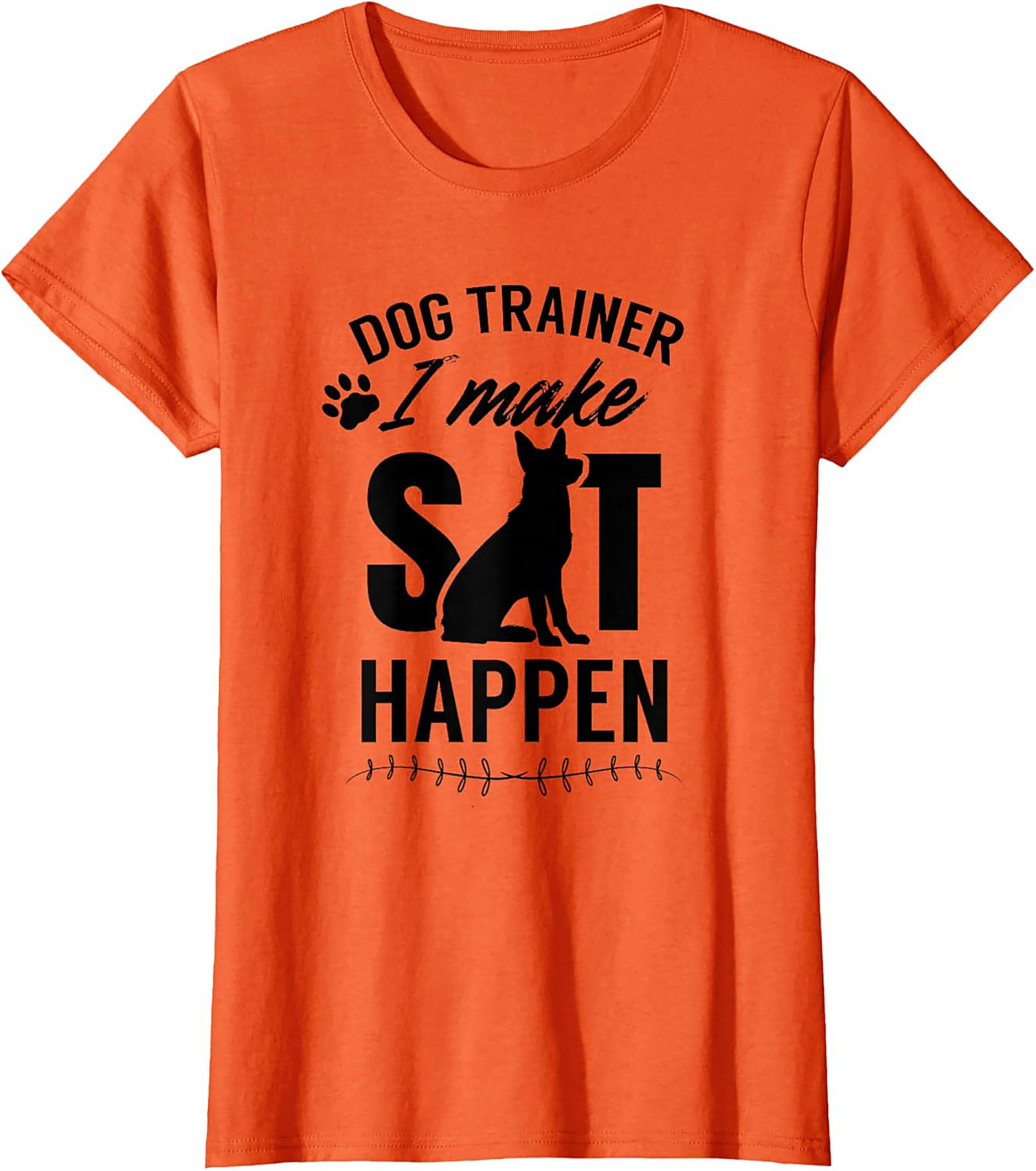 Dog Trainer I Make Sit Happen Funny T-shirt | Dog Lover Graphic Tee