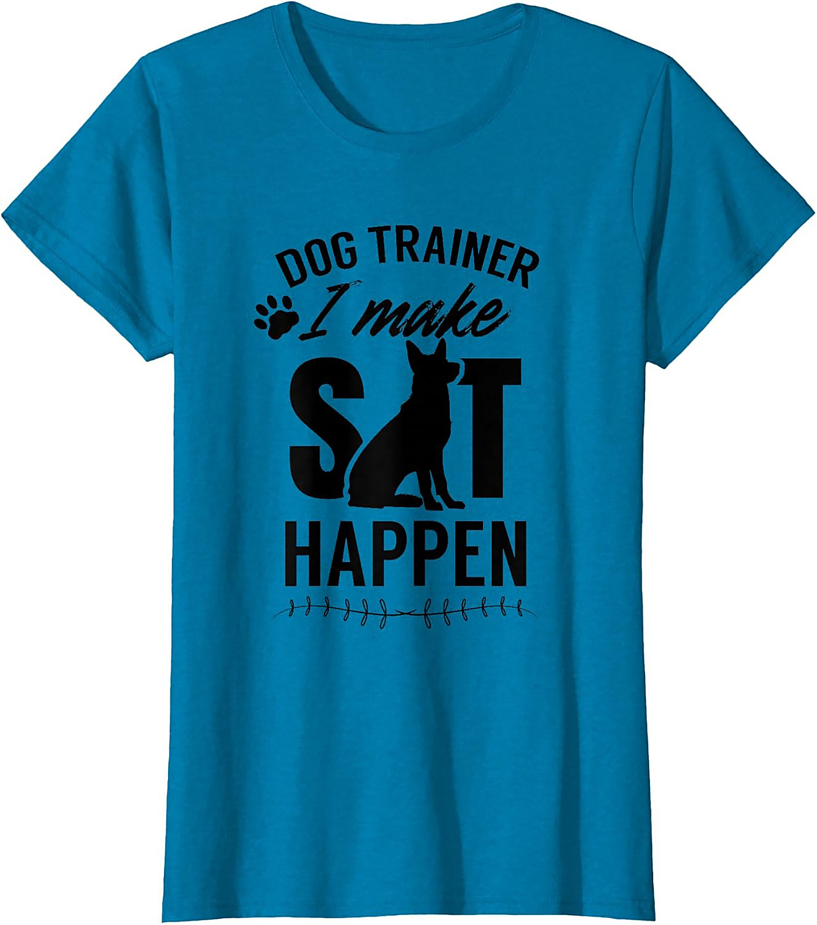 Dog Trainer I Make Sit Happen Funny T-shirt | Dog Lover Graphic Tee