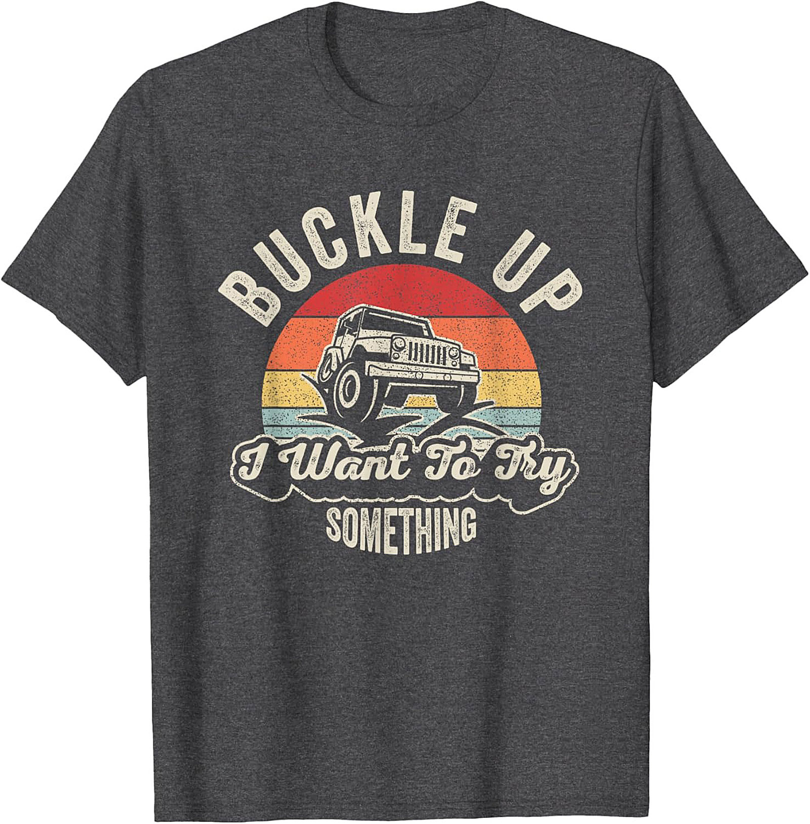 Funny Off Roading Graphic Tee Buckle Up Jeep Shirt