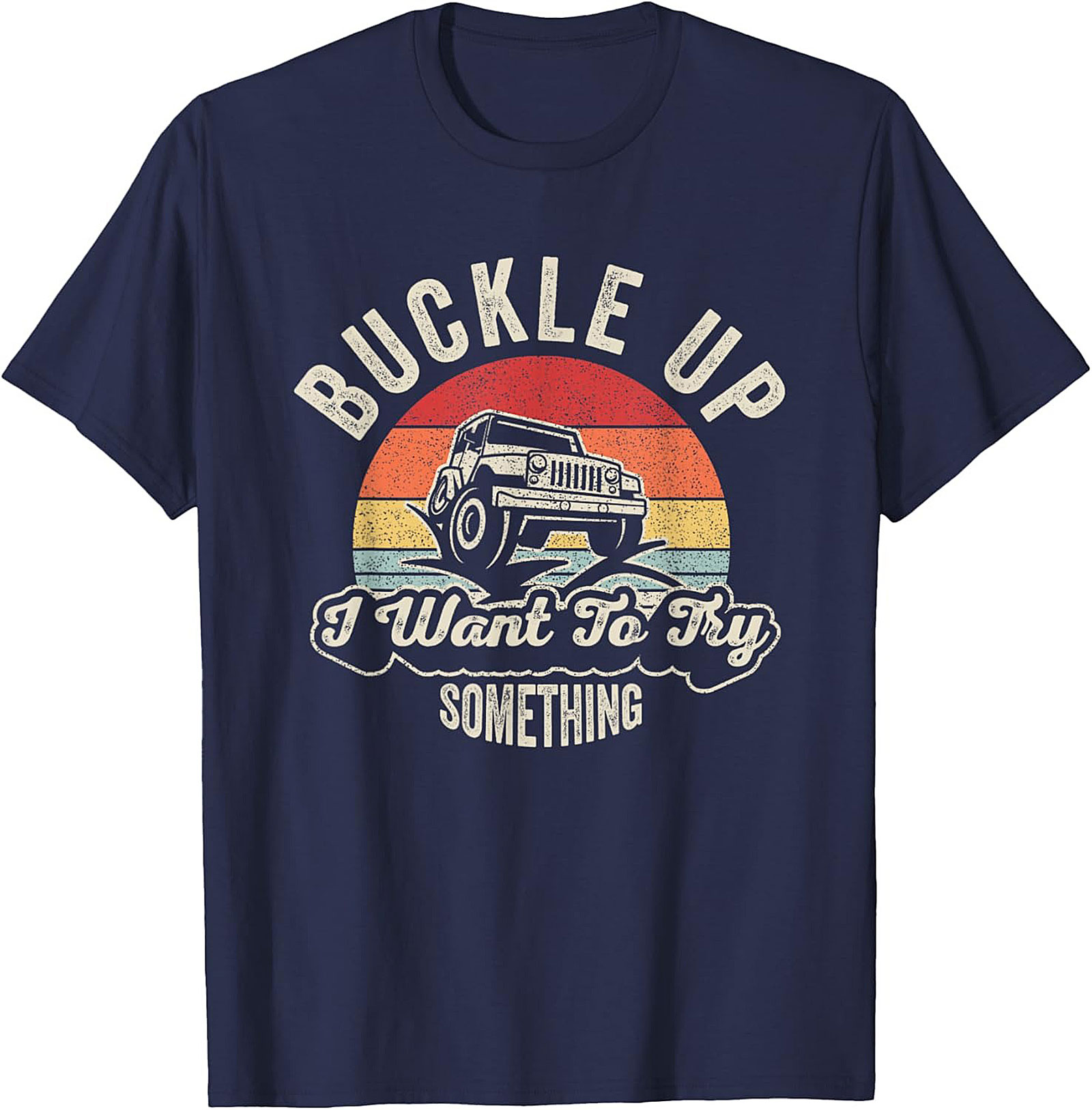 Funny Off Roading Graphic Tee Buckle Up Jeep Shirt