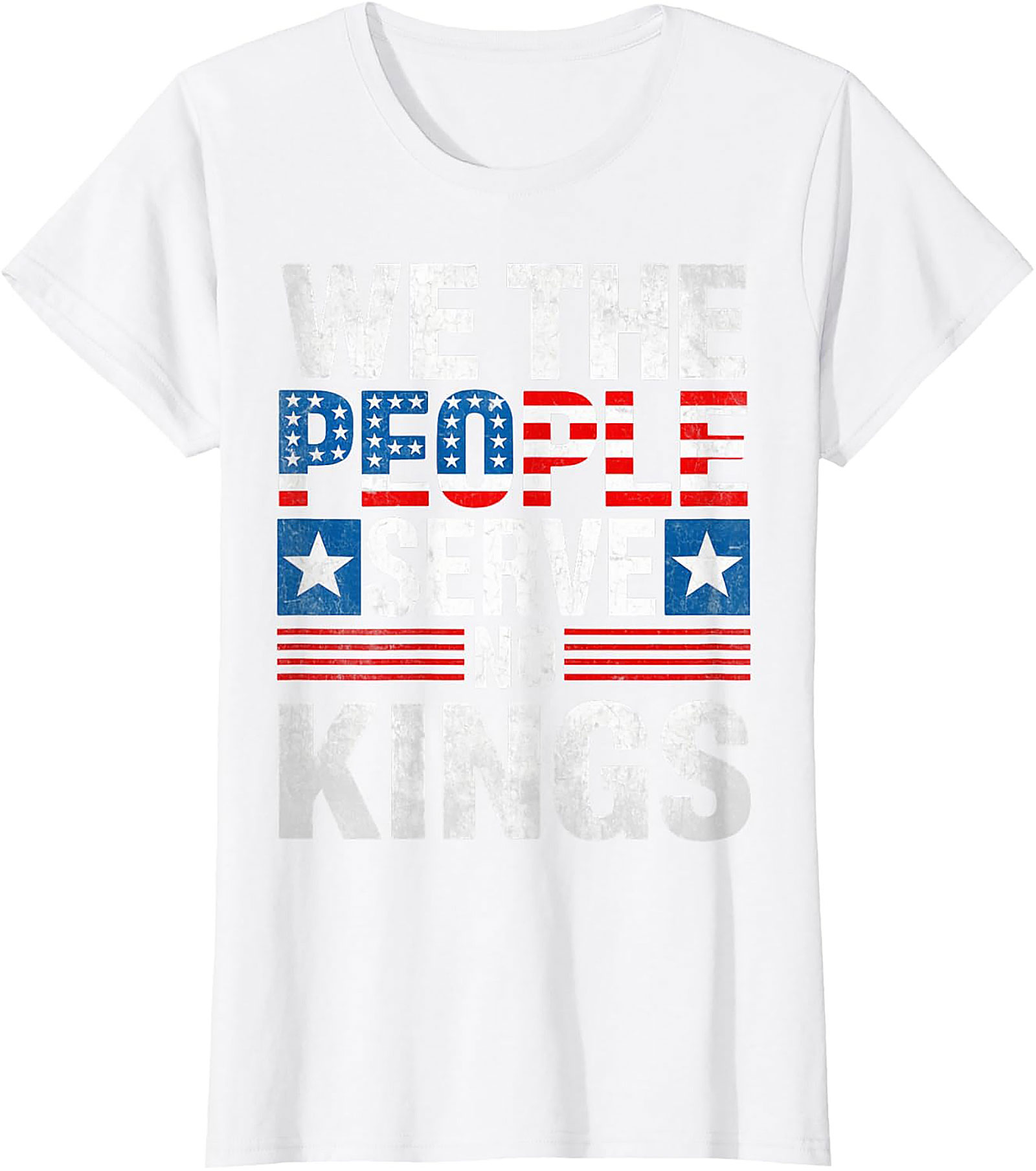 We The People Serve No Kings Patriotic Freedom Tee