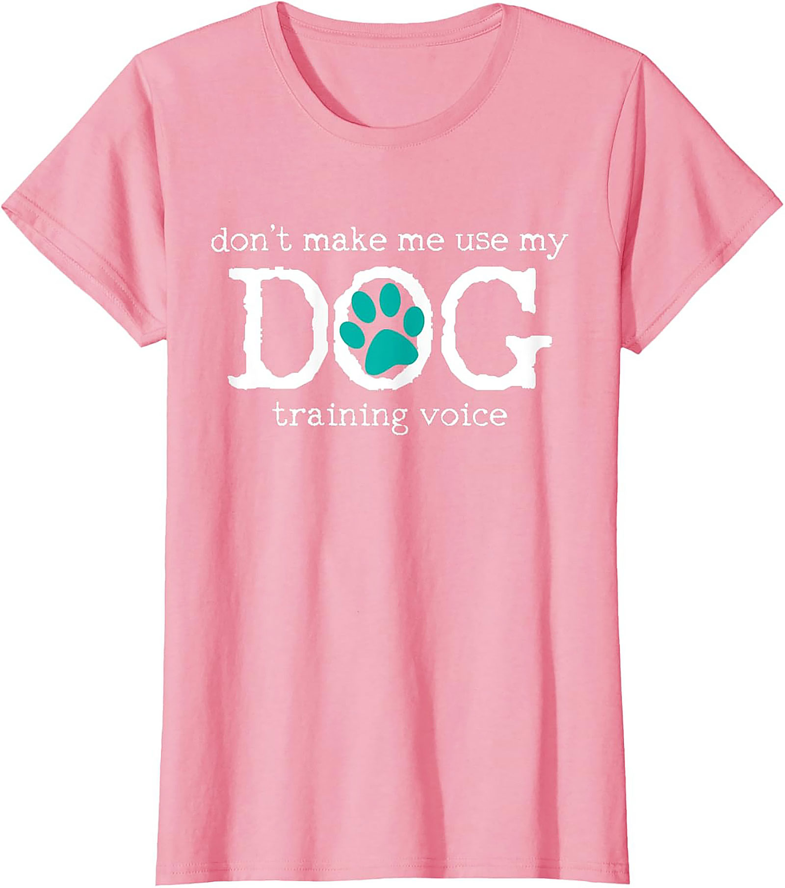 Don't Make Me Use My Dog Training Voice Funny Dog Trainer T-shirt