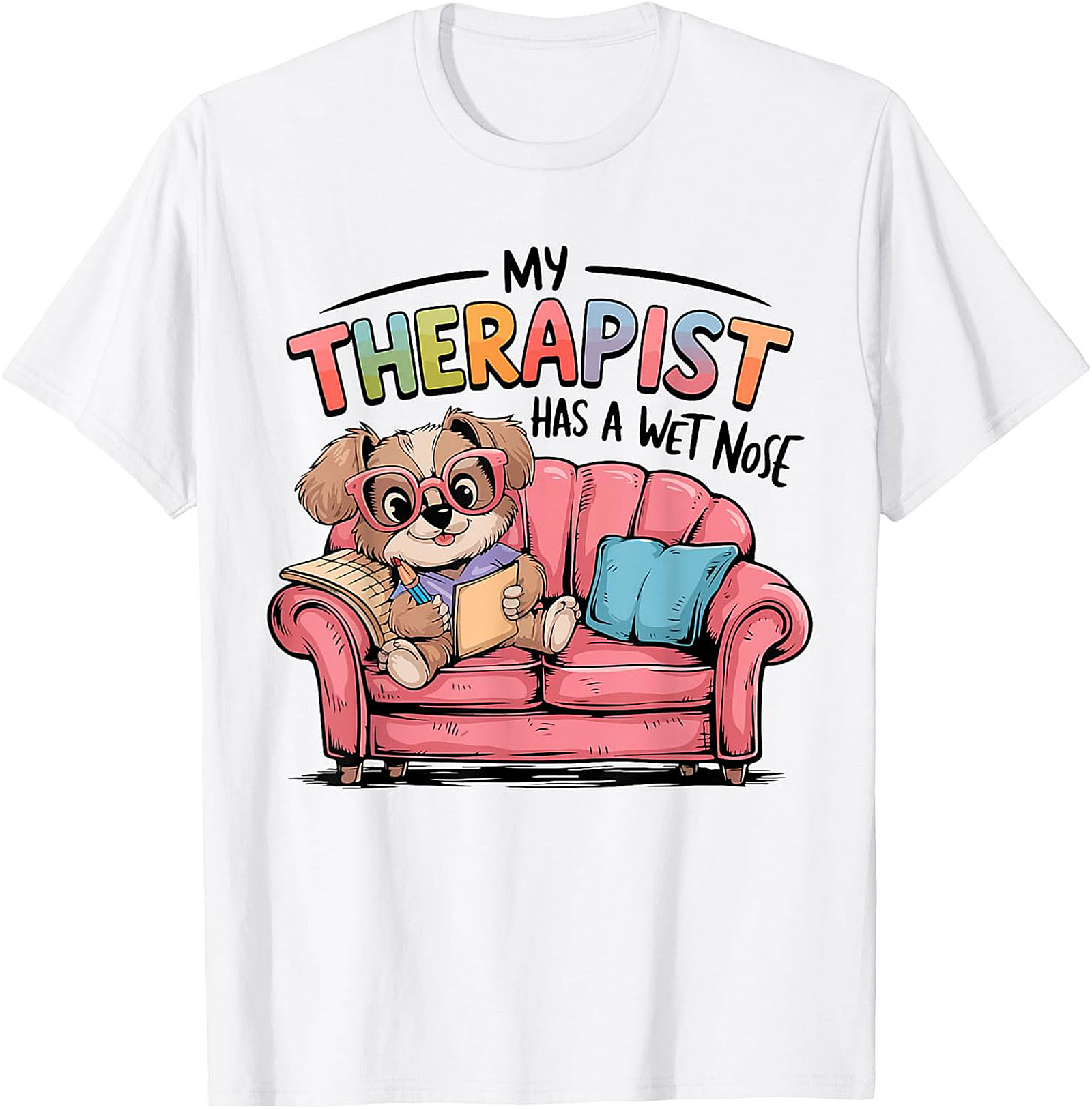 My Therapist Has a Wet Nose Dog Lover Graphic Tee – Funny Pet Owner Shirt