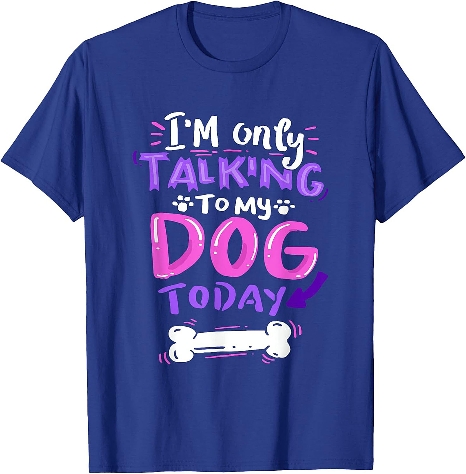 I’m Only Talking To My Dog Today Funny Dog Lover Graphic Tee