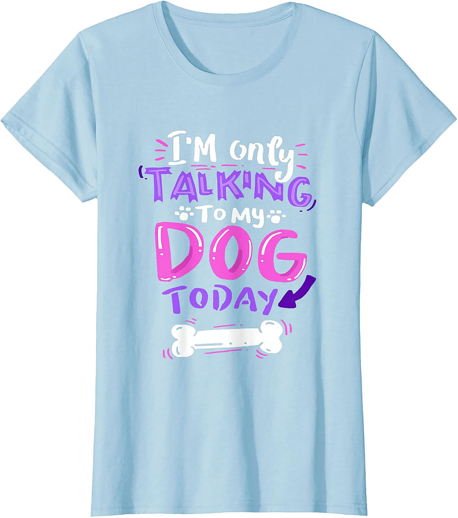 I’m Only Talking To My Dog Today Funny Dog Lover Graphic Tee