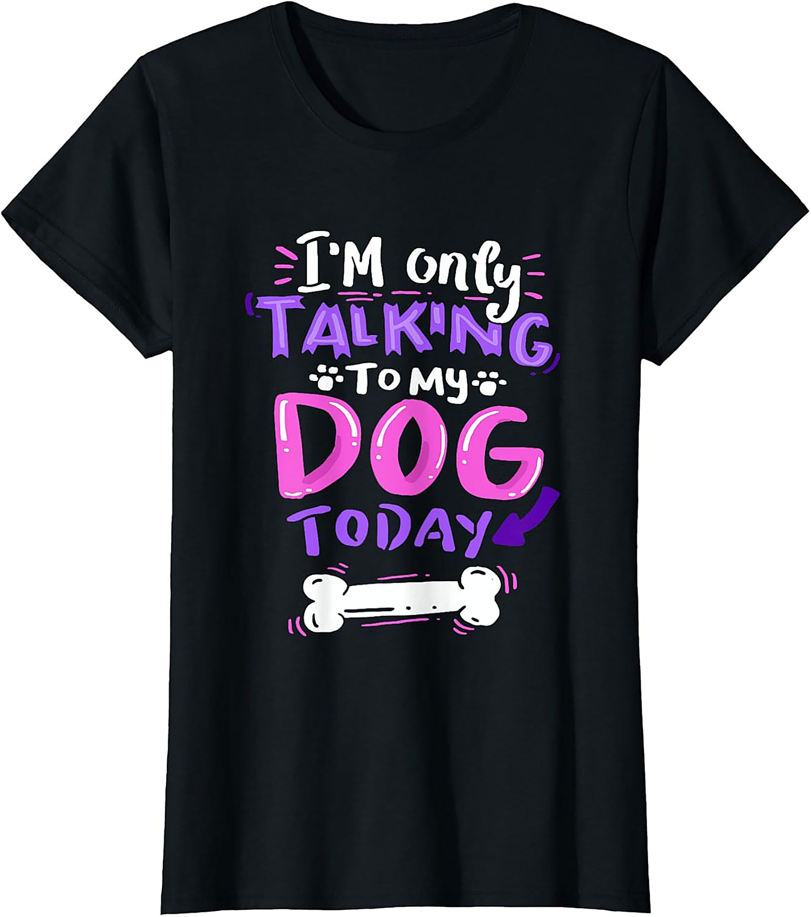 I’m Only Talking To My Dog Today Funny Dog Lover Graphic Tee