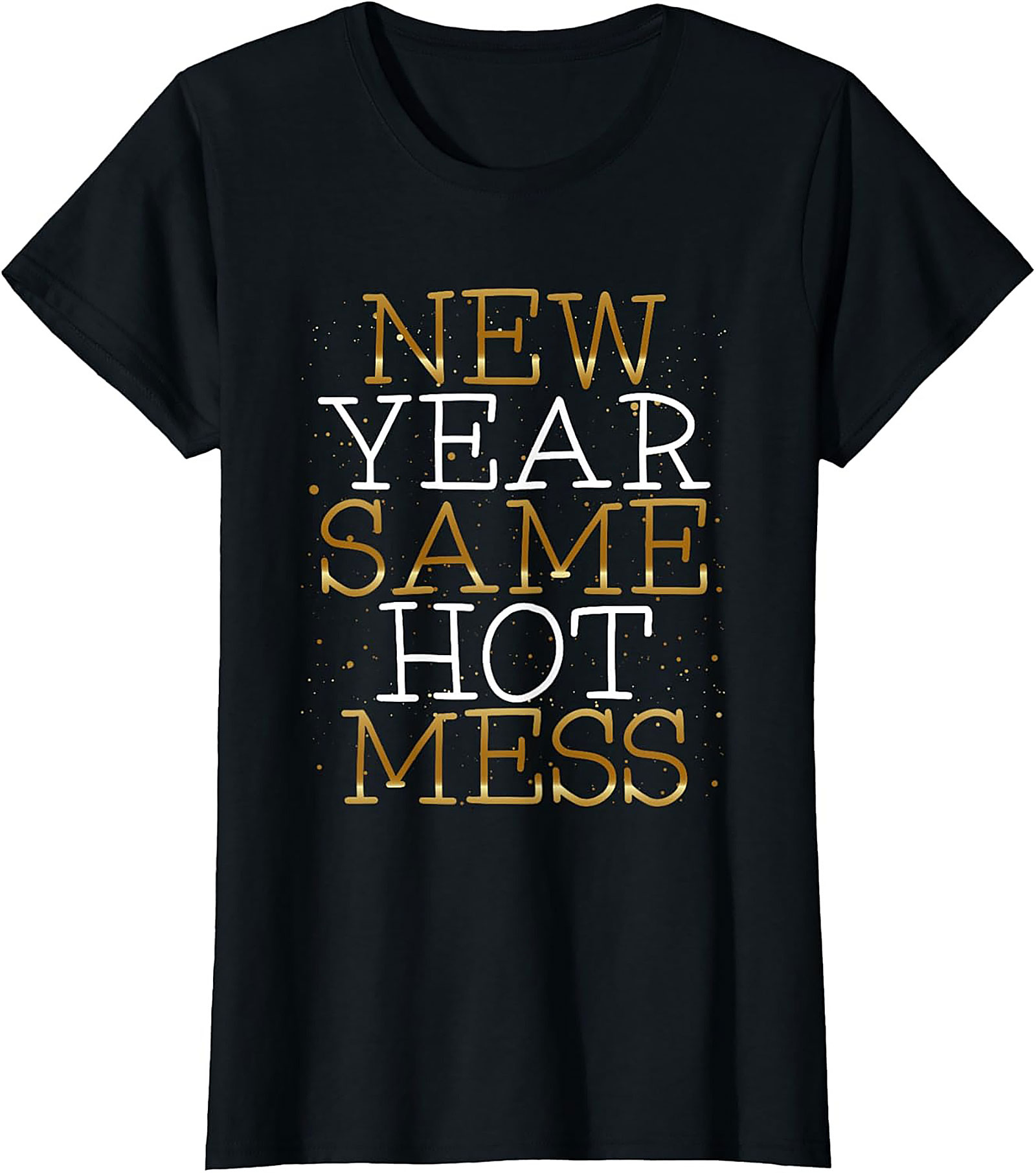 New Year Same Hot Mess T-shirt Funny Graphic Tee