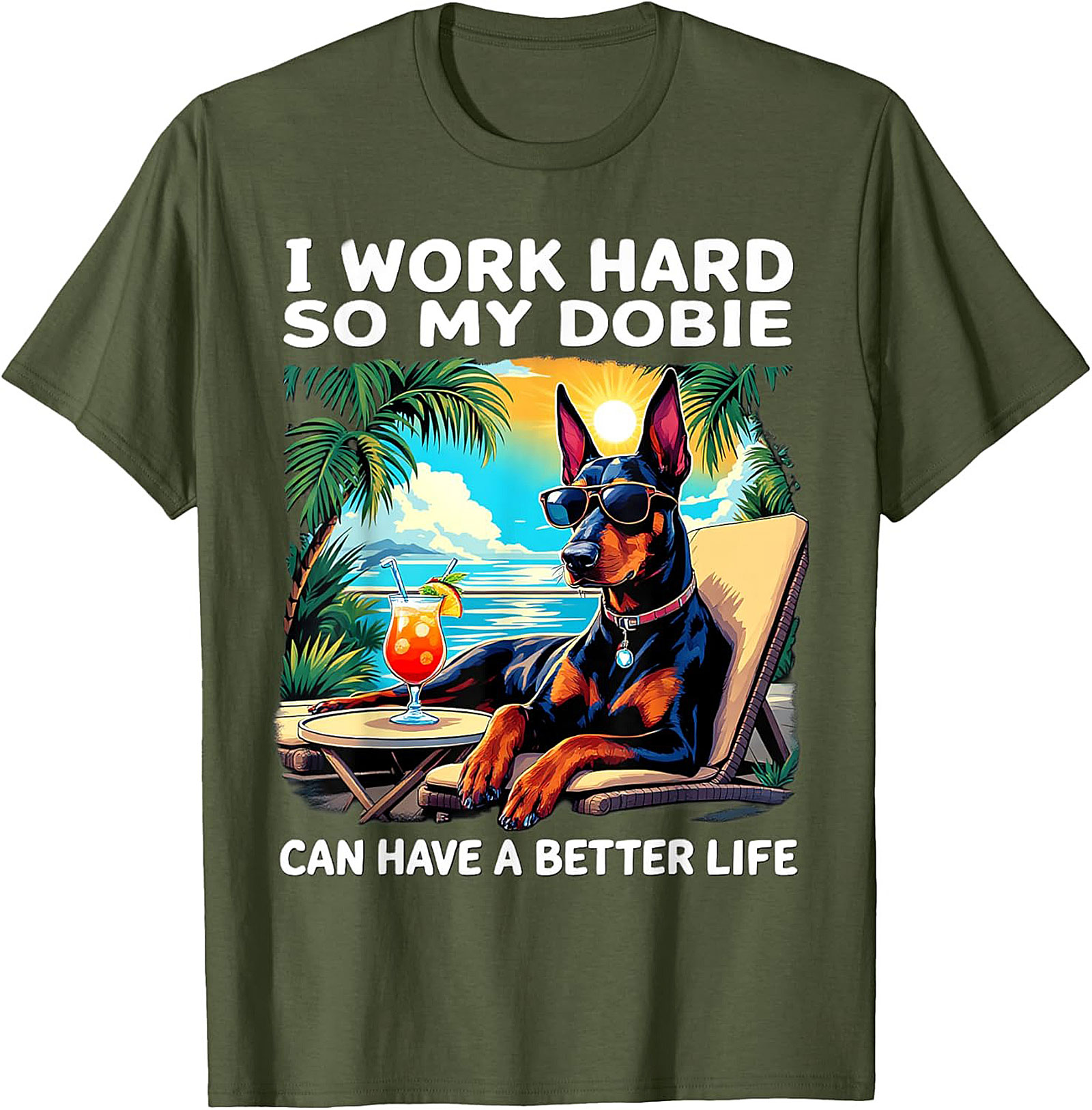 I Work Hard So My Dobie Can Have a Better Life Doberman Graphic Tee
