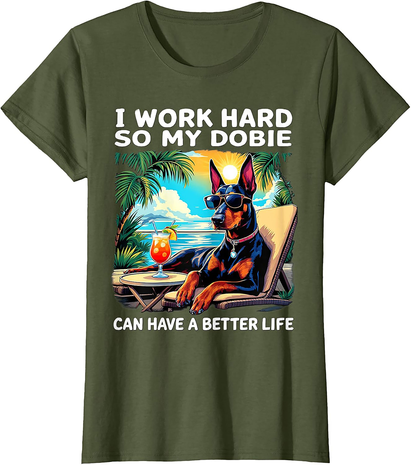 I Work Hard So My Dobie Can Have a Better Life Doberman Graphic Tee