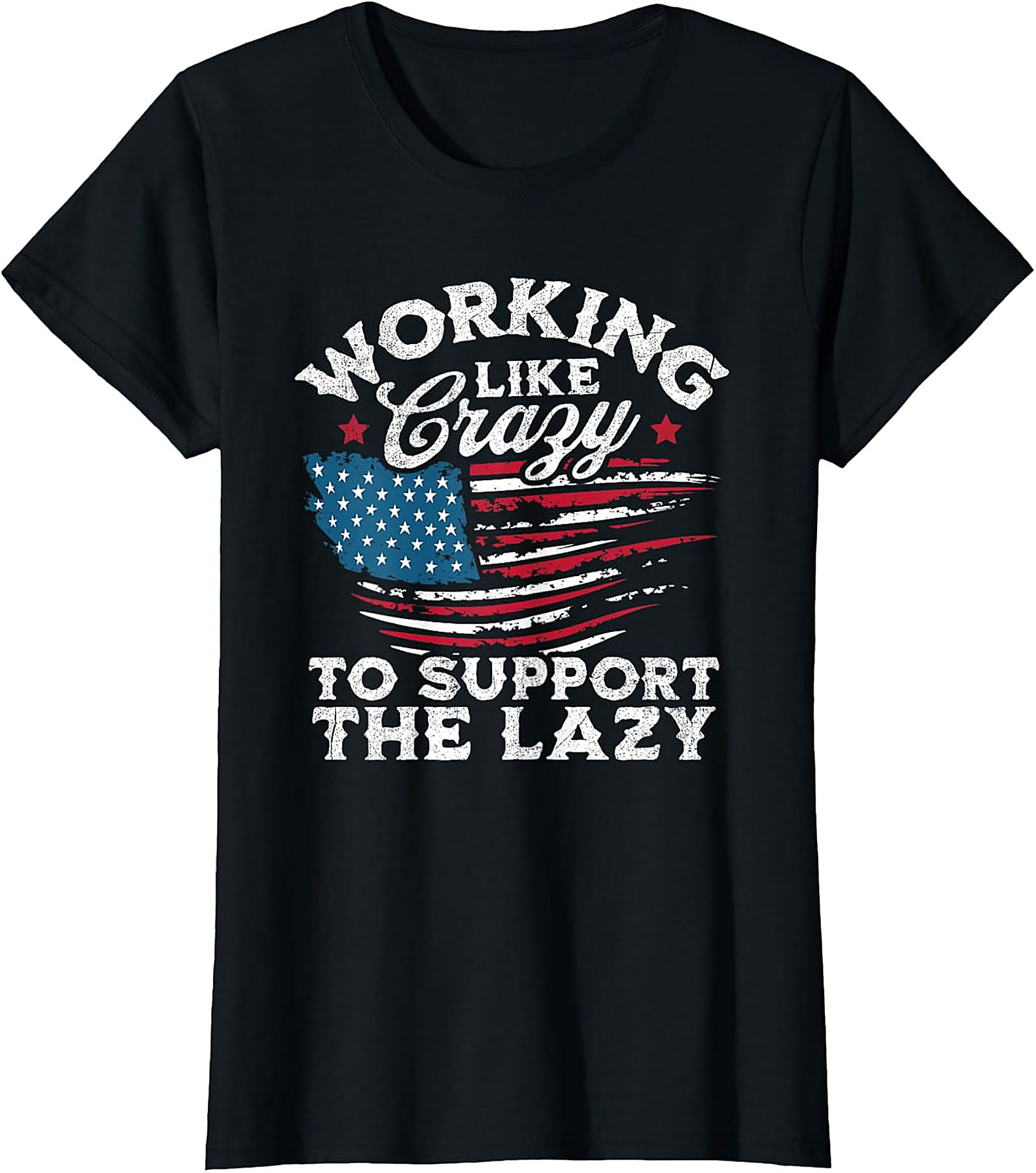 Working Like Crazy T-Shirt | Funny Patriotic Graphic Tee