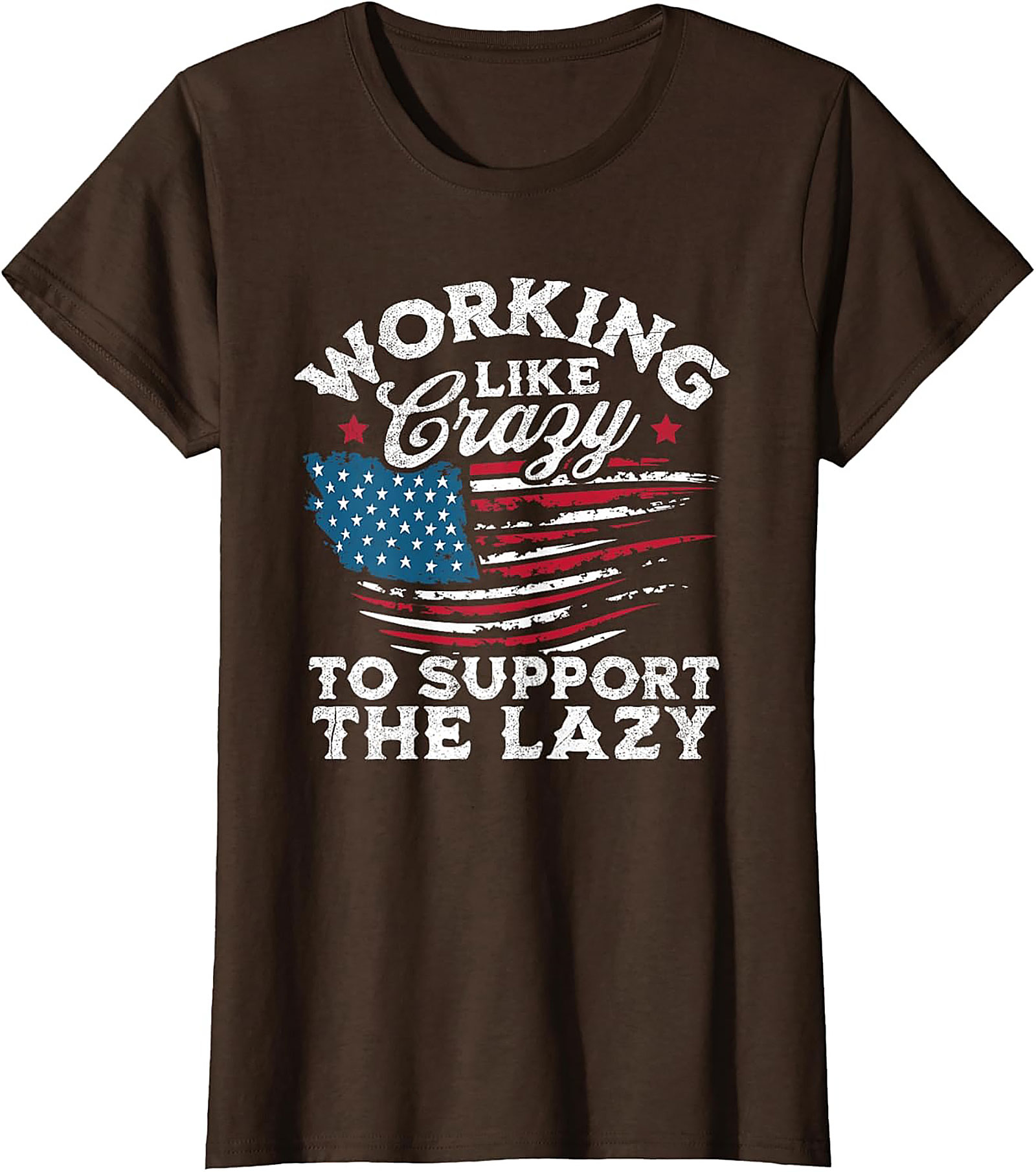 Working Like Crazy T-Shirt | Funny Patriotic Graphic Tee