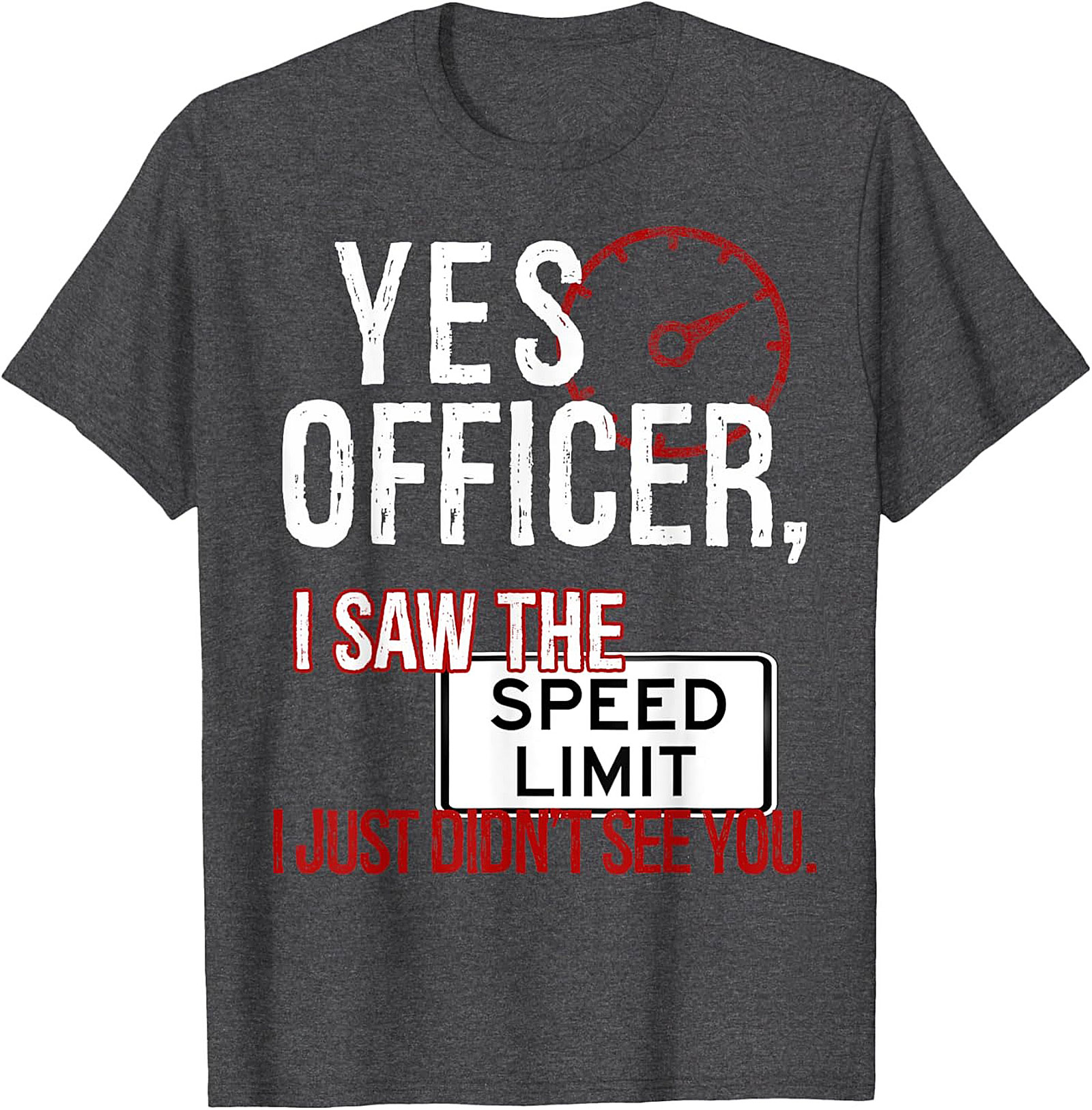 Funny Driver Graphic Tee Yes Officer Speed Limit Humor