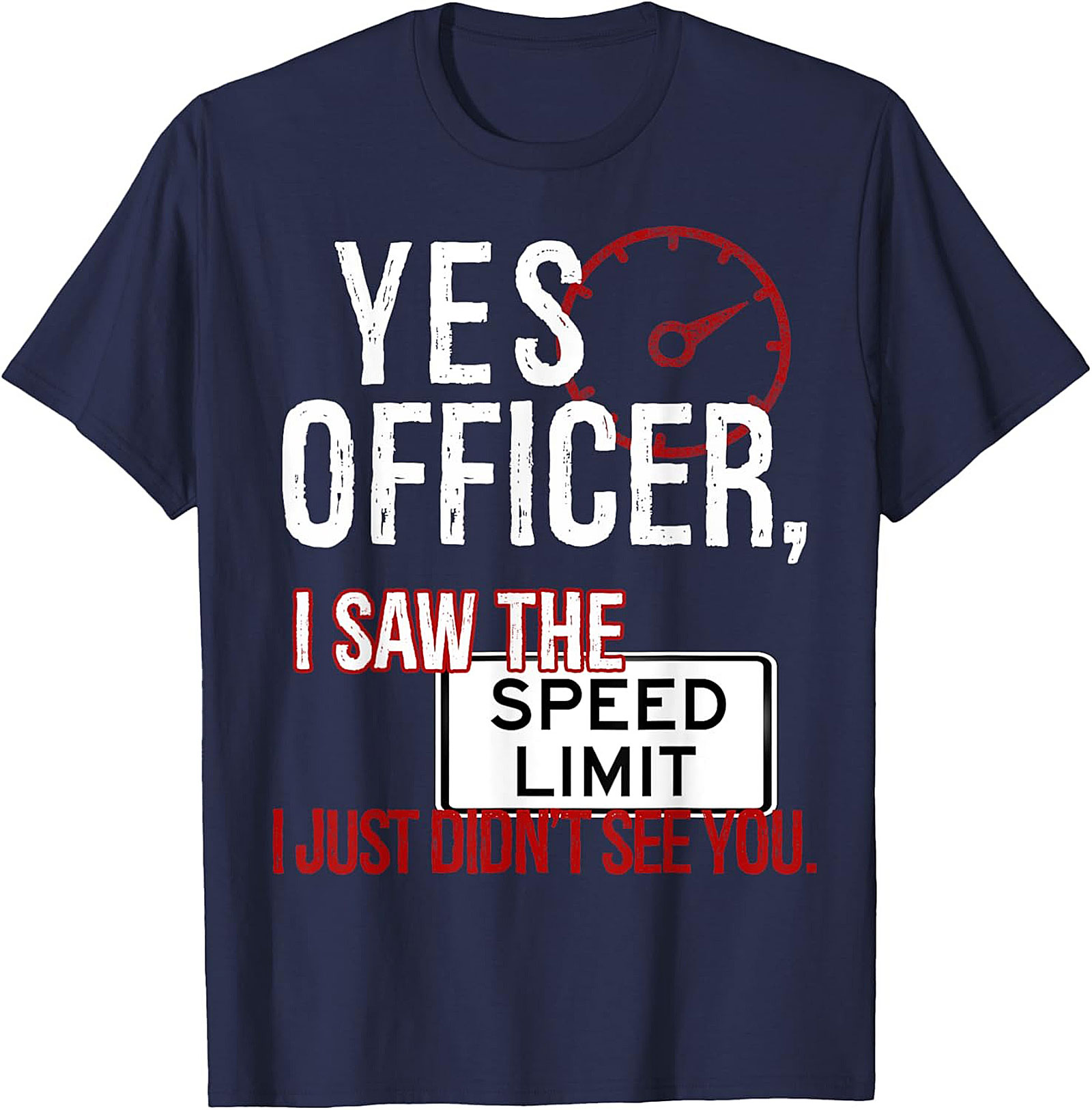 Funny Driver Graphic Tee Yes Officer Speed Limit Humor