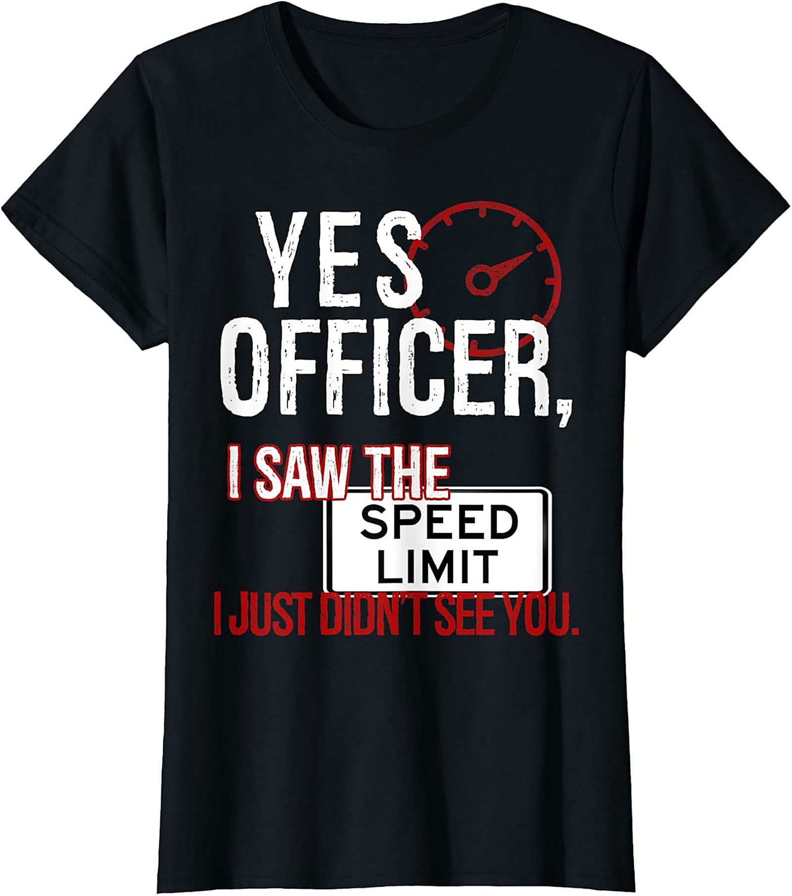 Funny Driver Graphic Tee Yes Officer Speed Limit Humor