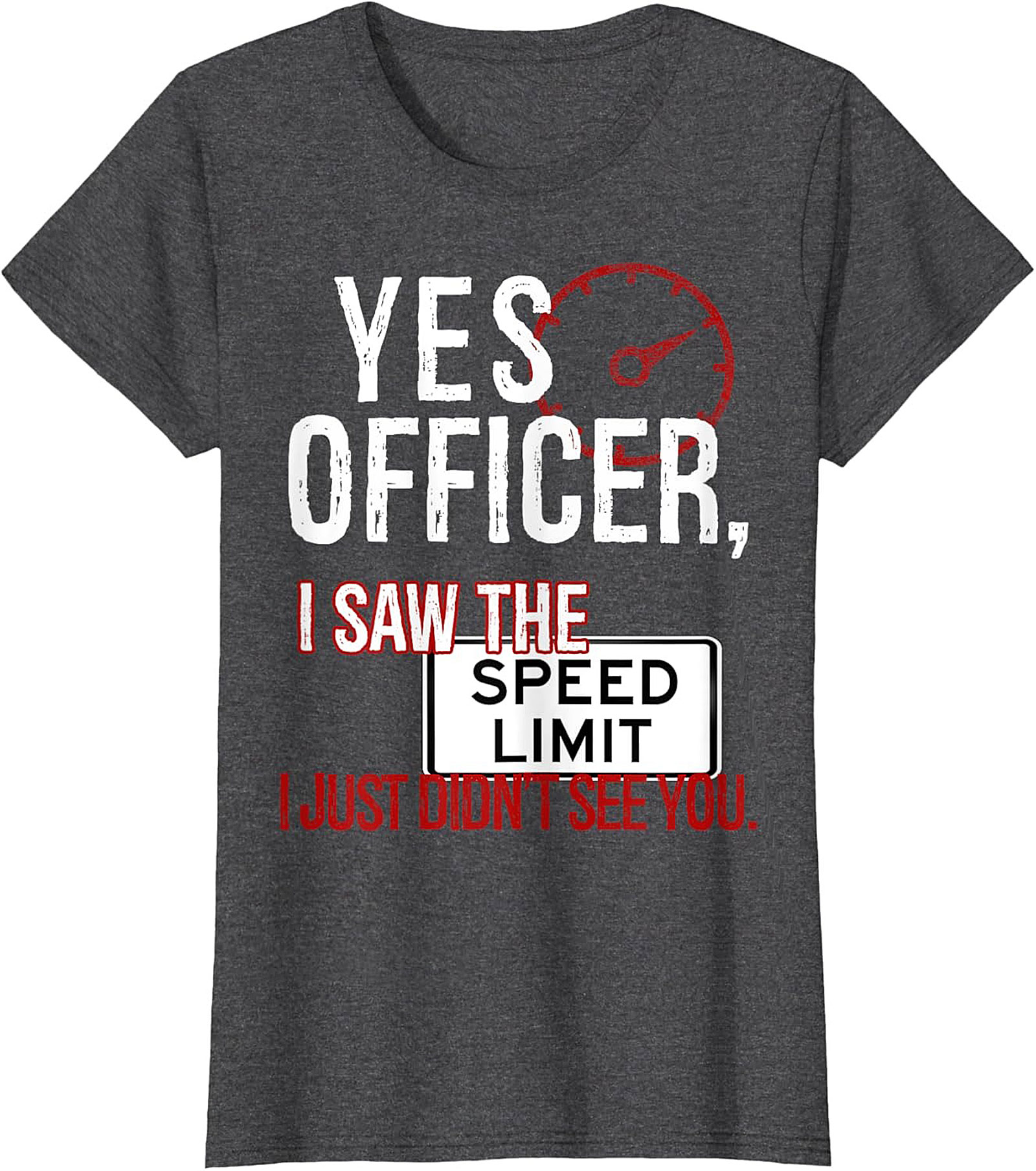 Funny Driver Graphic Tee Yes Officer Speed Limit Humor