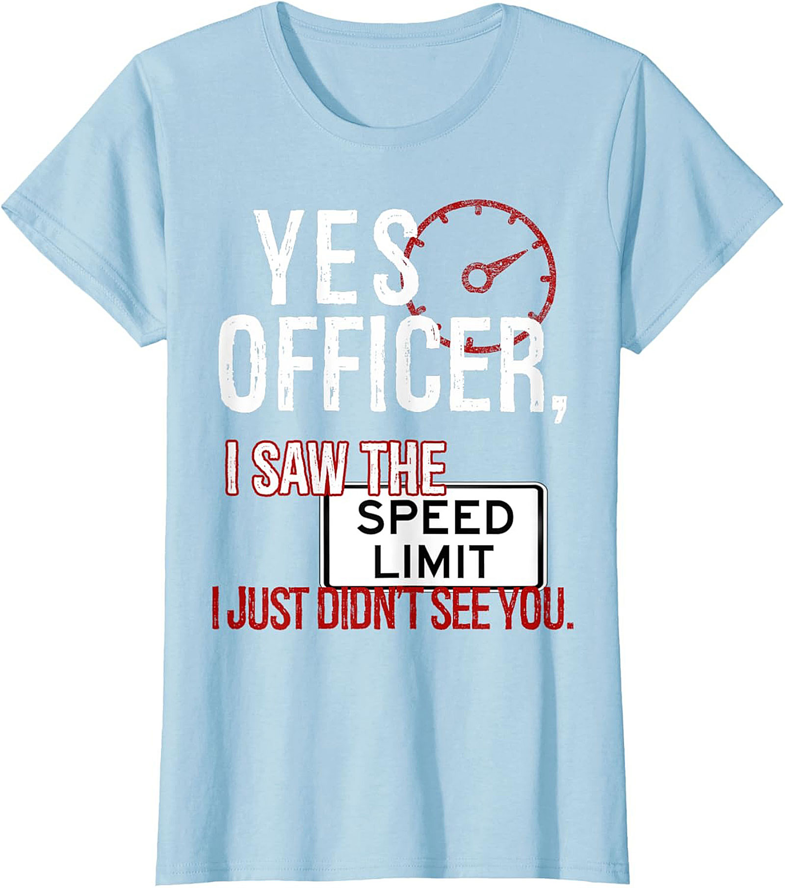 Funny Driver Graphic Tee Yes Officer Speed Limit Humor