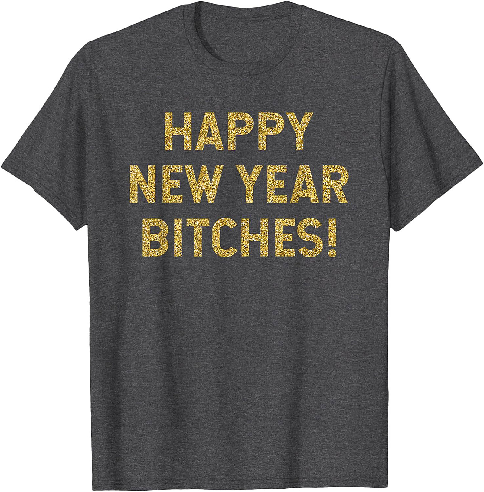 Happy New Year Bitches Shirt Funny New Year Graphic Tee