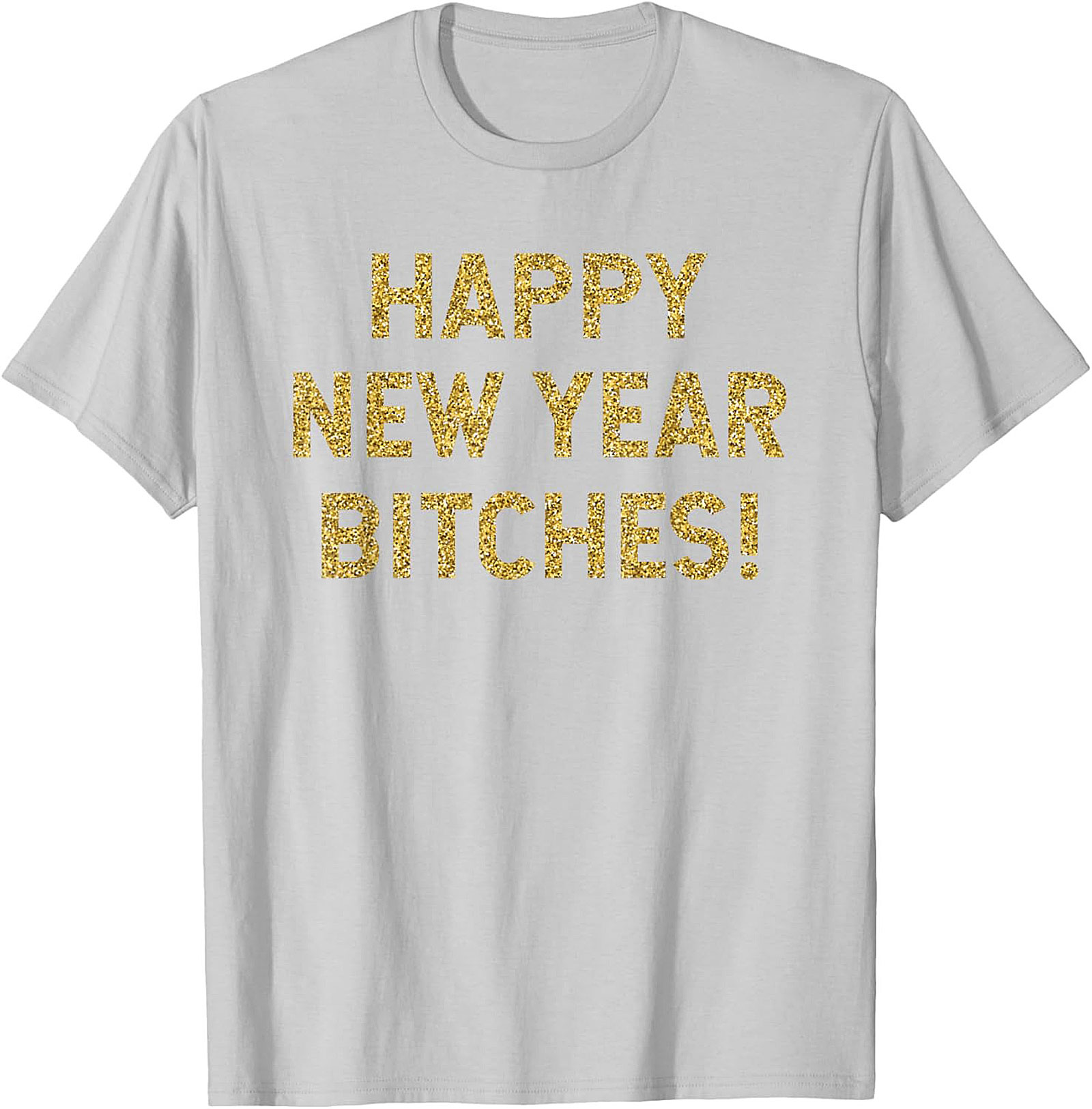 Happy New Year Bitches Shirt Funny New Year Graphic Tee