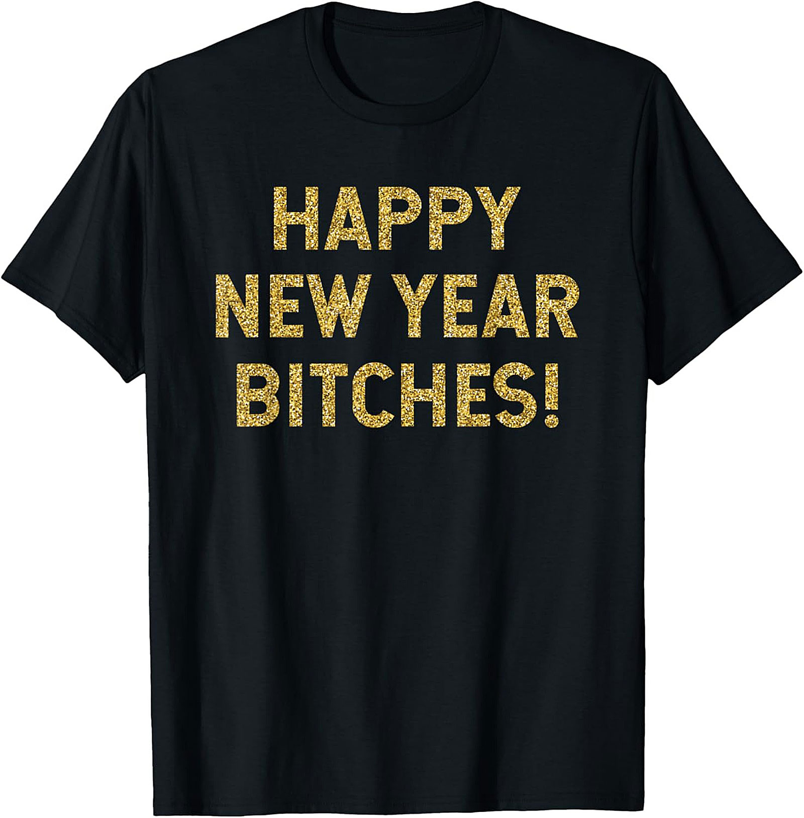 Happy New Year Bitches Shirt Funny New Year Graphic Tee