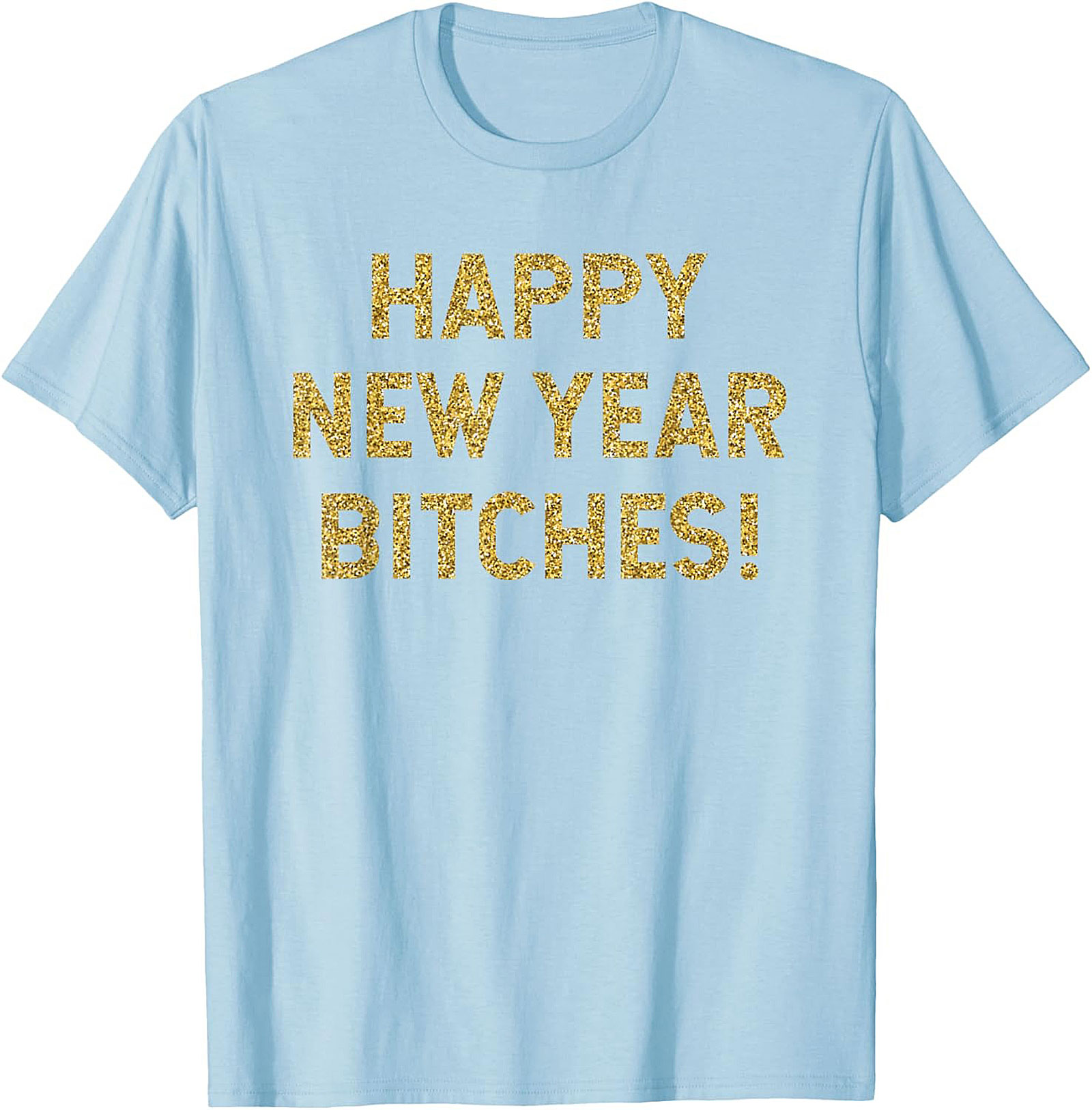 Happy New Year Bitches Shirt Funny New Year Graphic Tee