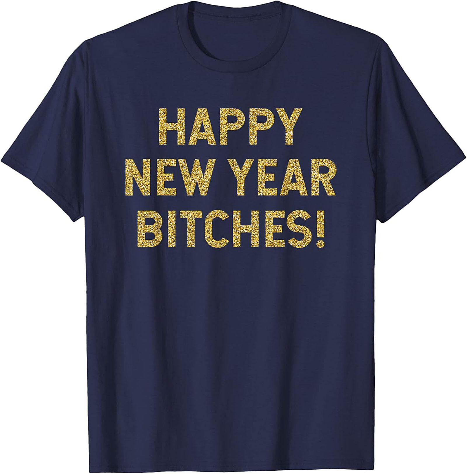 Happy New Year Bitches Shirt Funny New Year Graphic Tee
