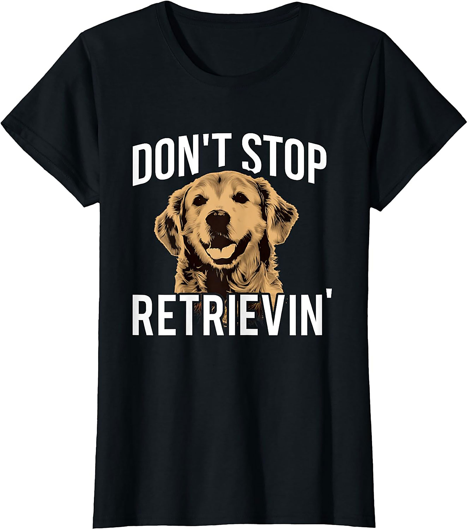 Golden Retriever T-Shirt: "Don't Stop Retrievin'" Funny Dog Graphic Tee