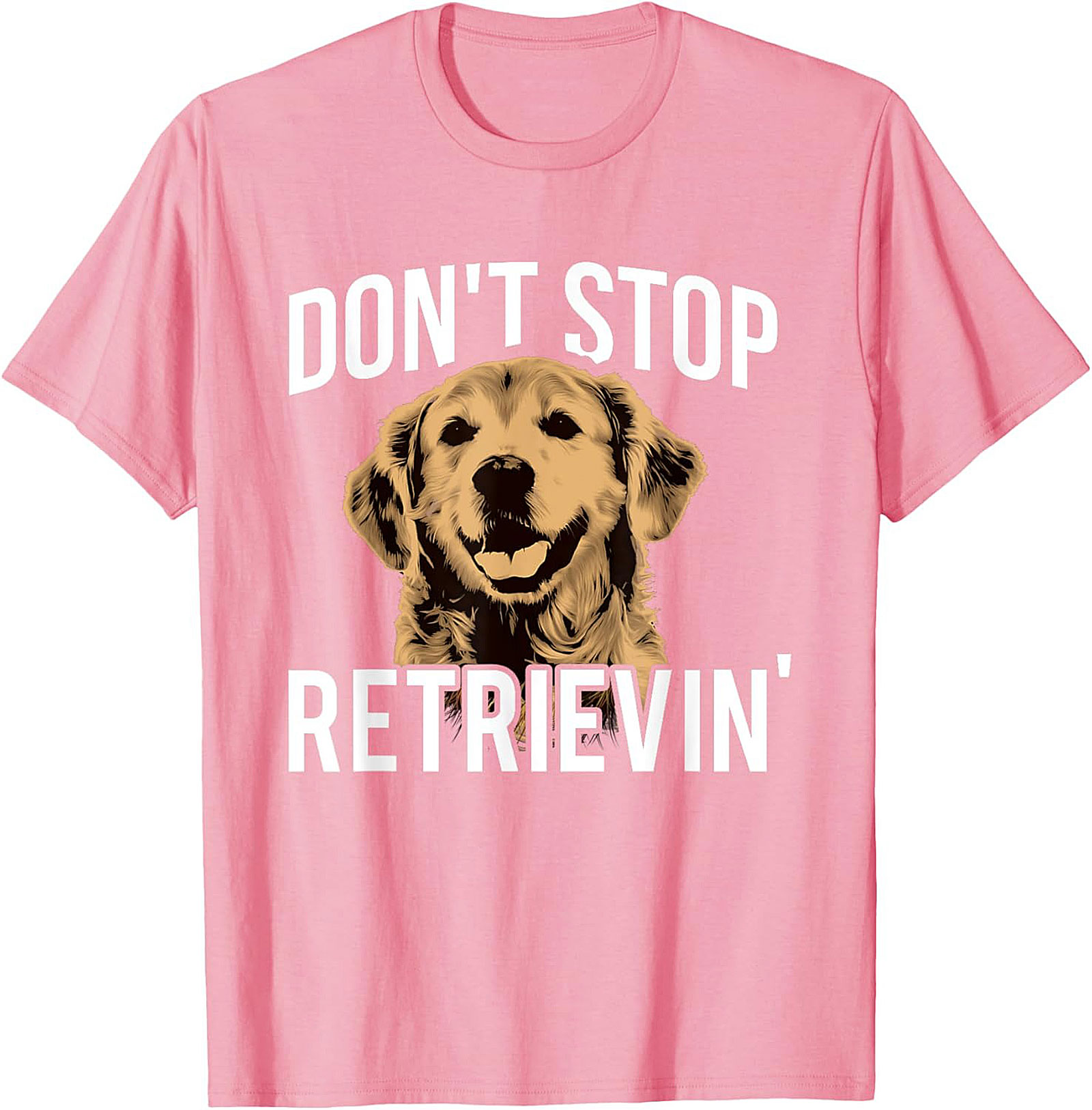 Golden Retriever T-Shirt: "Don't Stop Retrievin'" Funny Dog Graphic Tee