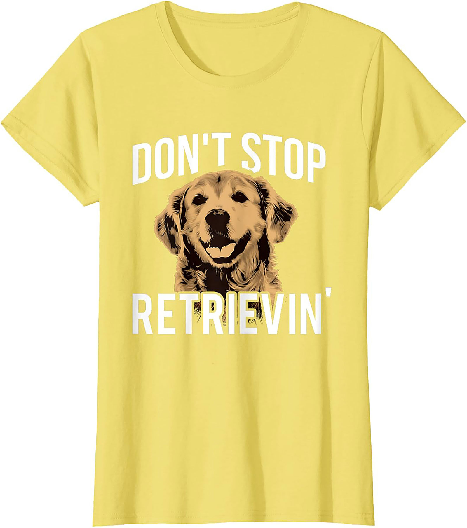 Golden Retriever T-Shirt: "Don't Stop Retrievin'" Funny Dog Graphic Tee