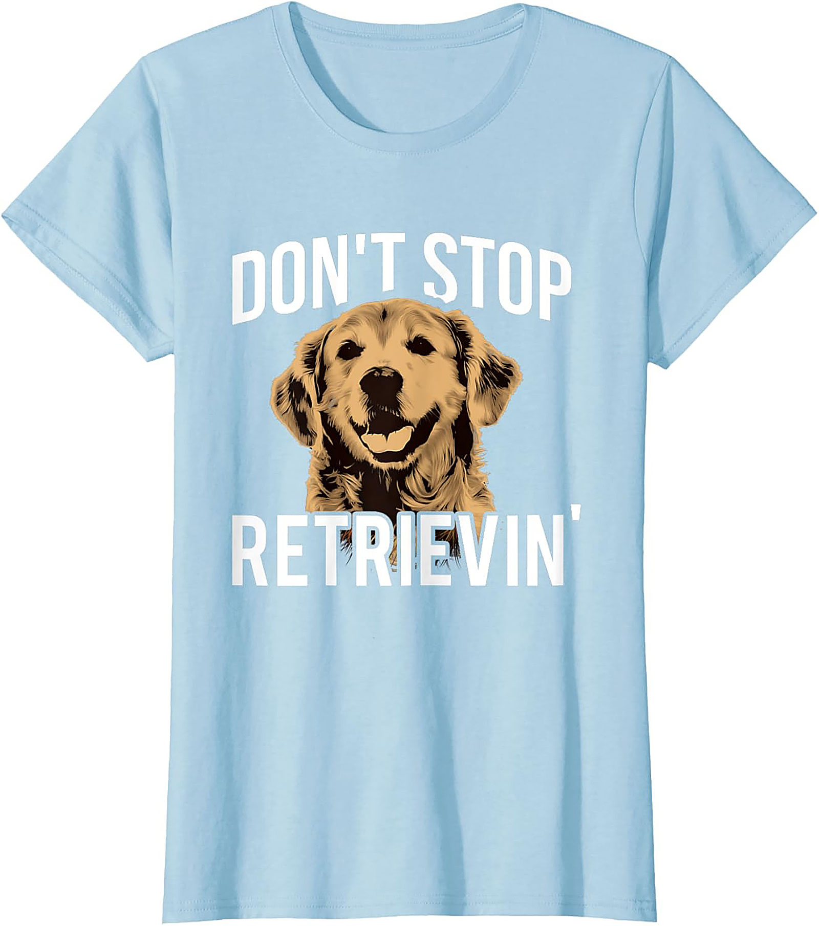 Golden Retriever T-Shirt: "Don't Stop Retrievin'" Funny Dog Graphic Tee