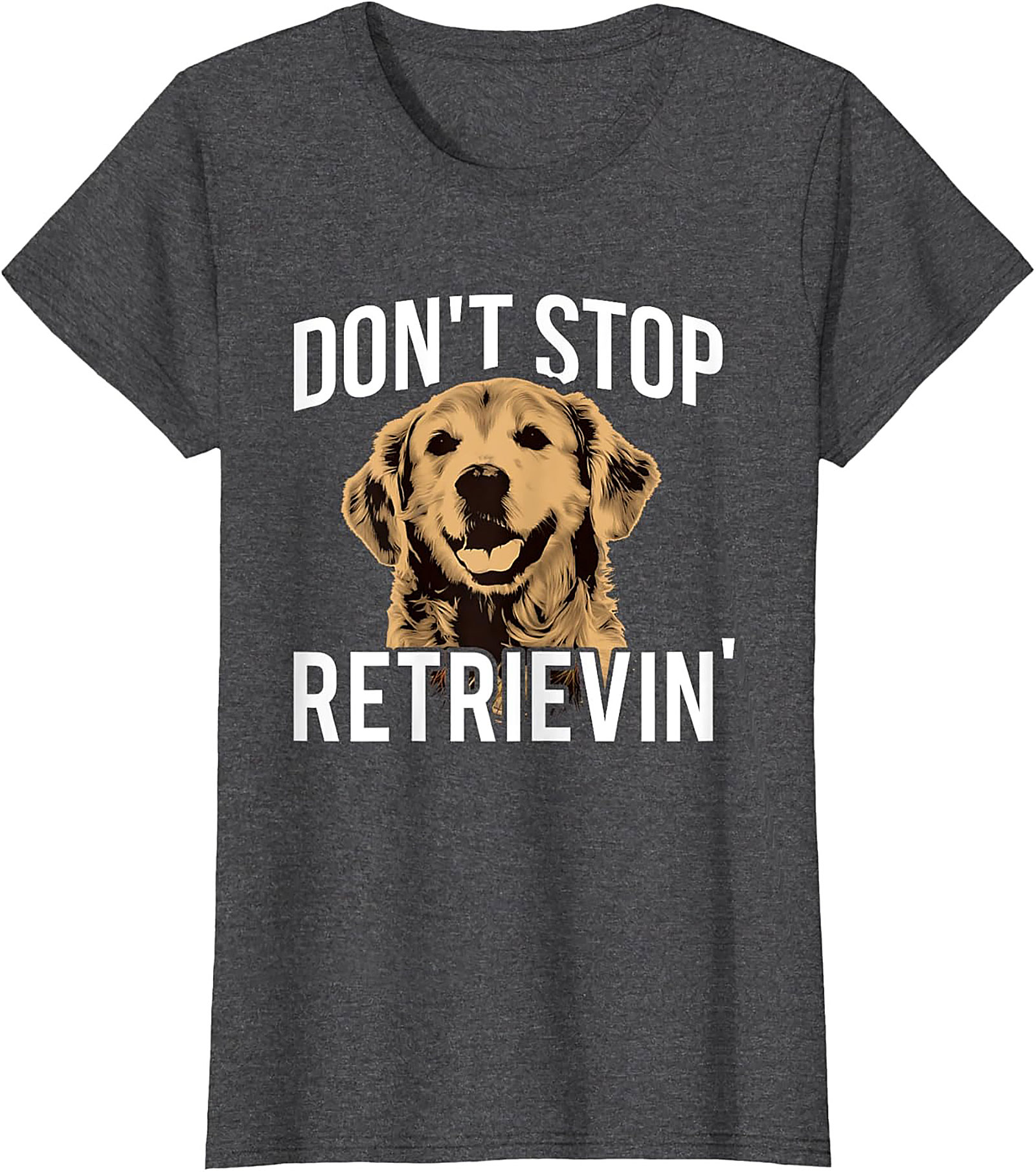 Golden Retriever T-Shirt: "Don't Stop Retrievin'" Funny Dog Graphic Tee