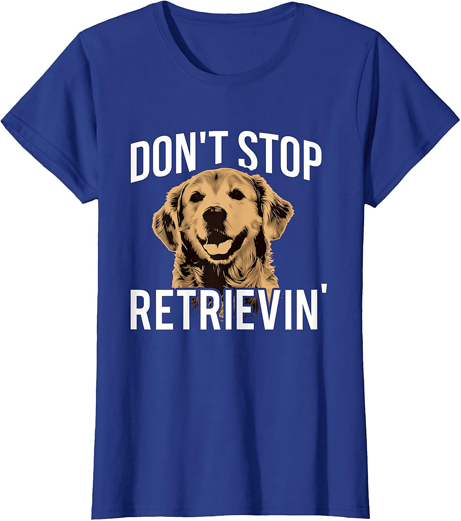 Golden Retriever T-Shirt: "Don't Stop Retrievin'" Funny Dog Graphic Tee