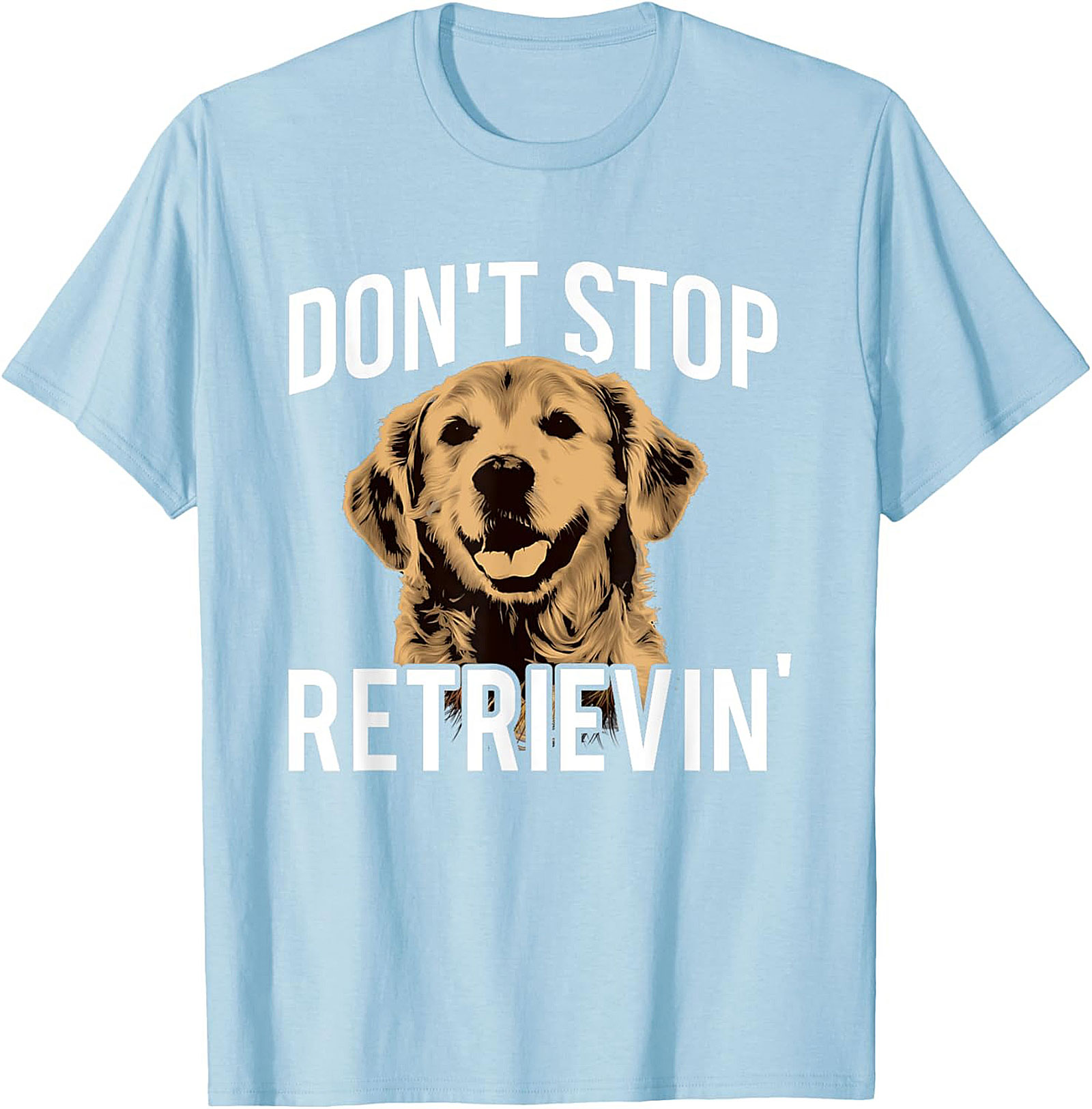 Golden Retriever T-Shirt: "Don't Stop Retrievin'" Funny Dog Graphic Tee