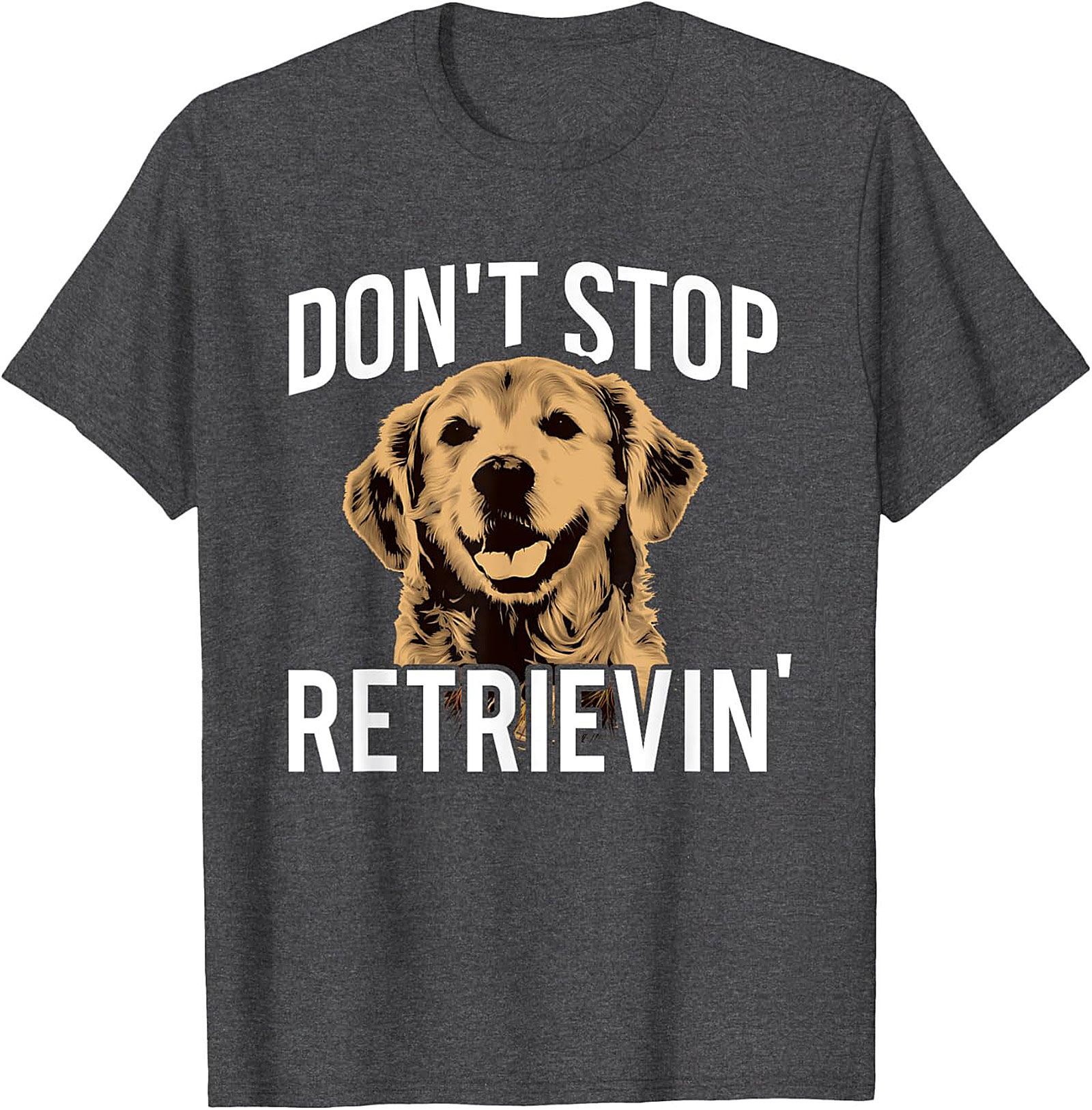 Golden Retriever T-Shirt: "Don't Stop Retrievin'" Funny Dog Graphic Tee