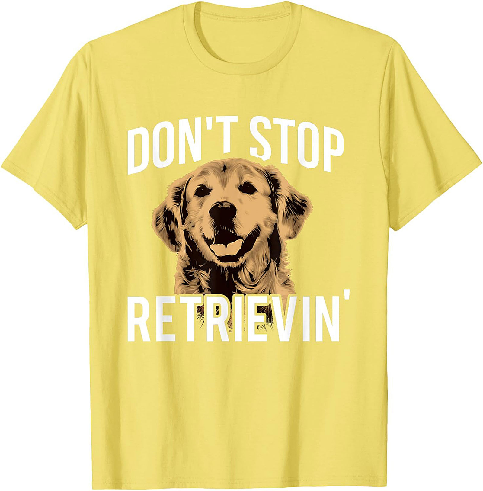 Golden Retriever T-Shirt: "Don't Stop Retrievin'" Funny Dog Graphic Tee