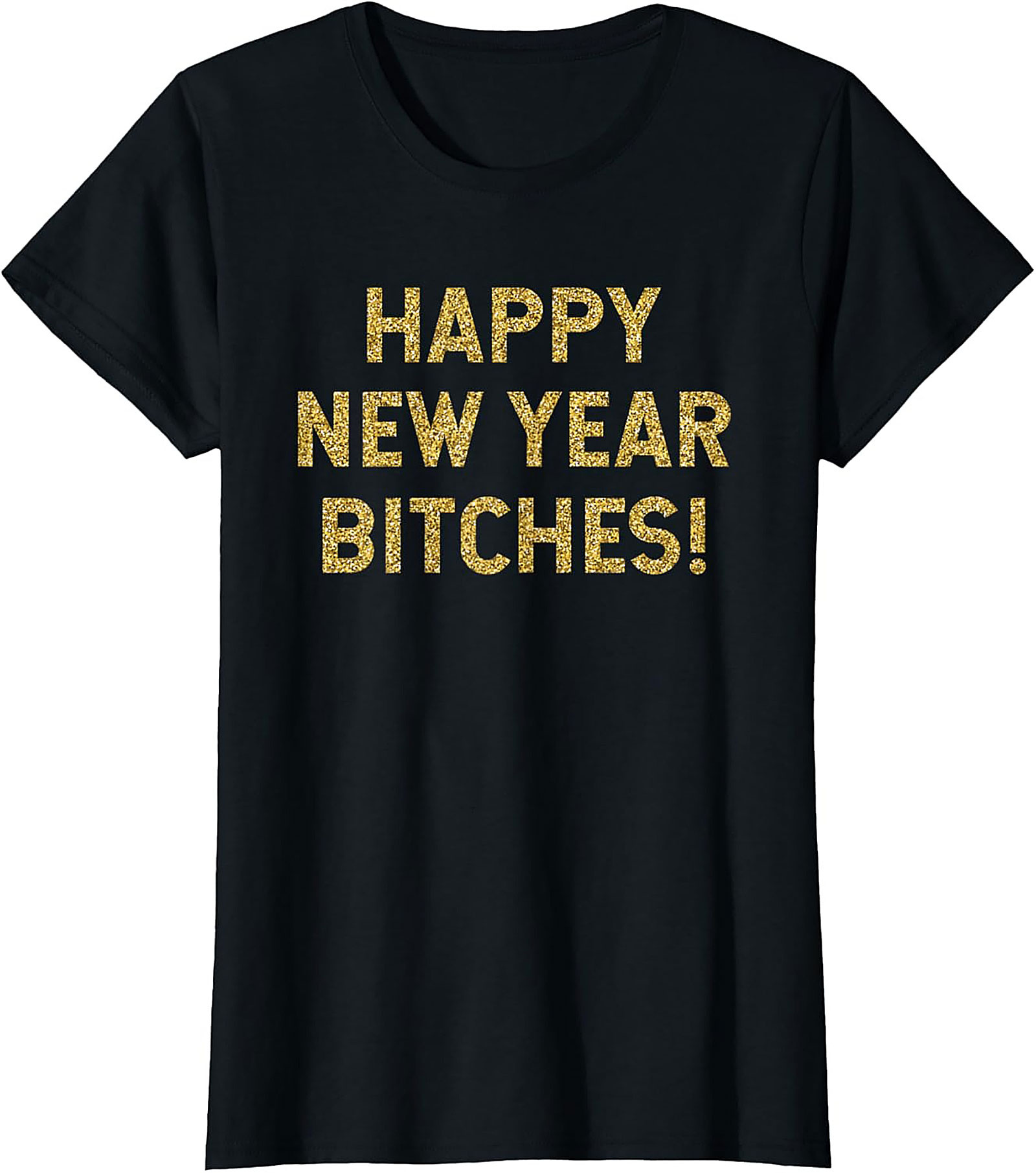 Happy New Year Bitches Shirt Funny New Year Graphic Tee