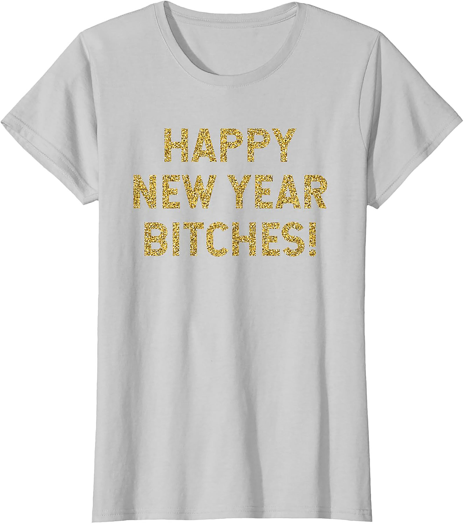 Happy New Year Bitches Shirt Funny New Year Graphic Tee