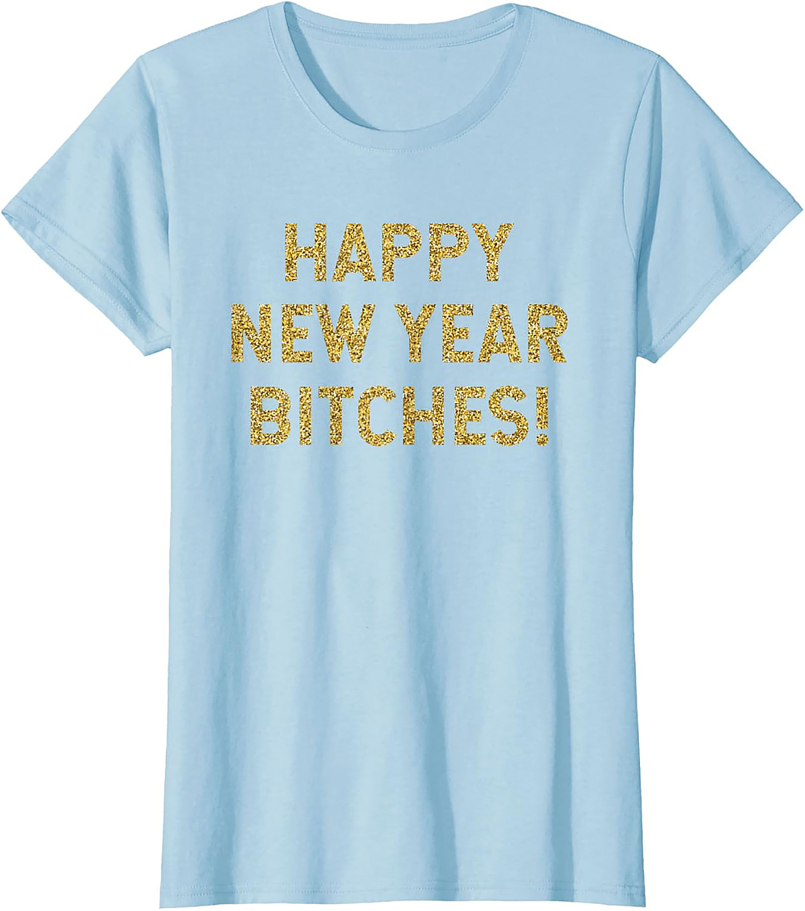 Happy New Year Bitches Shirt Funny New Year Graphic Tee