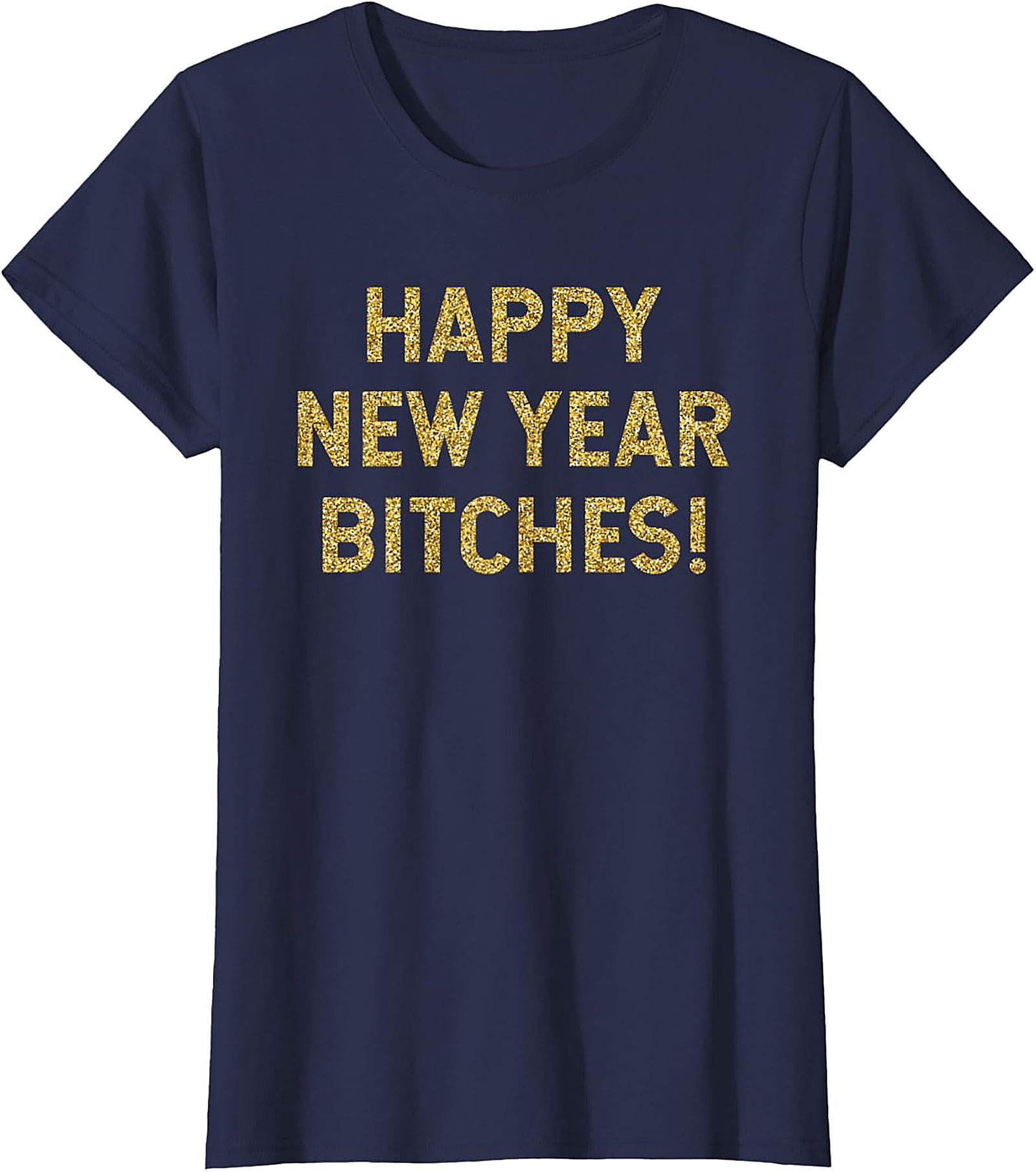 Happy New Year Bitches Shirt Funny New Year Graphic Tee